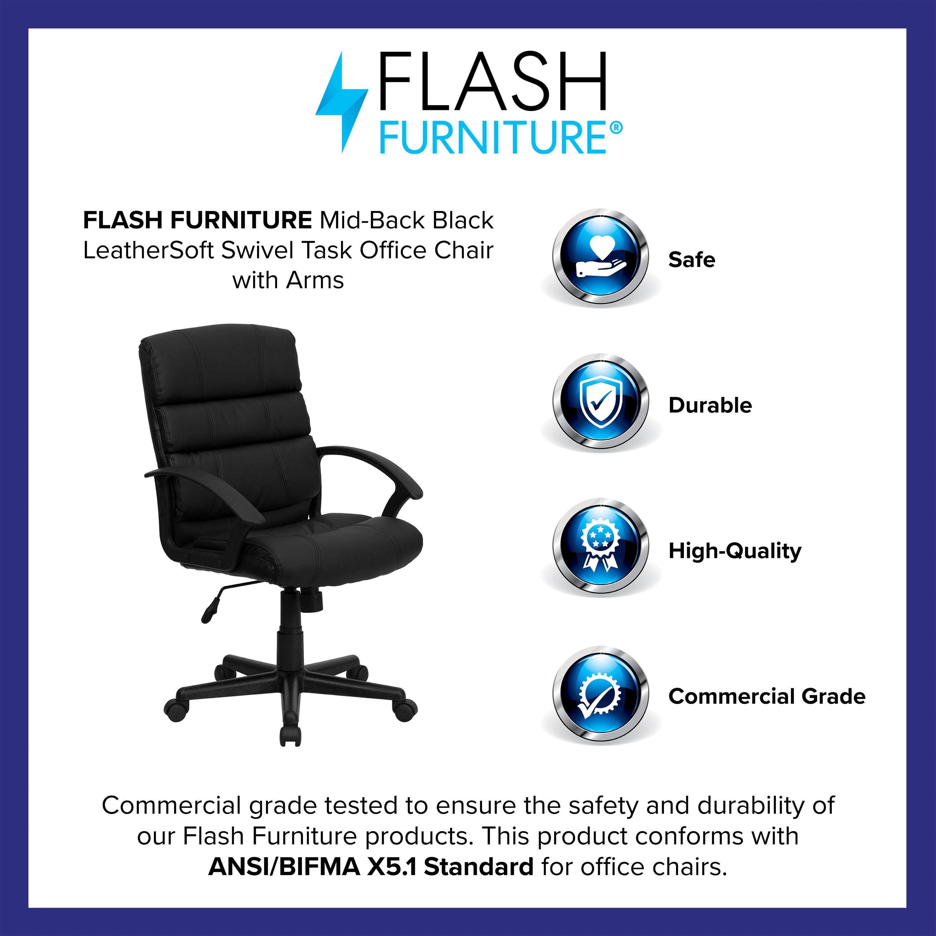 FLASH FURNITURE  
Mid-Back Black LeatherSoft Swivel Task Office Chair with Arms  

Safe  
Durable  
High-Quality  
Commercial Grade  

Commercial grade tested to ensure the safety and durability of our Flash Furniture products. This product conforms with ANSI/BIFMA X5.1 Standard for office chairs.