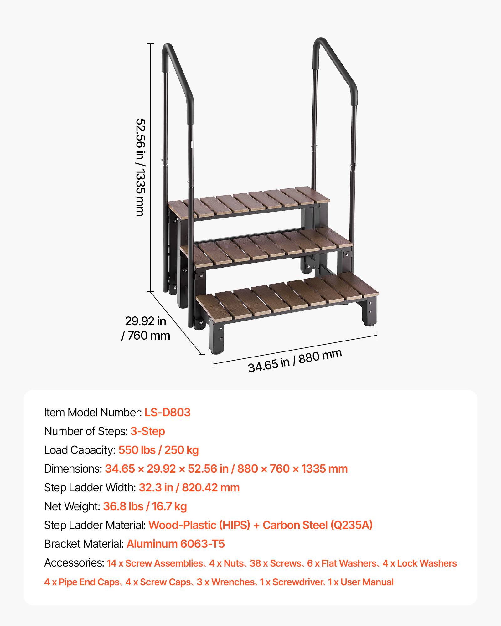 52.56 in / 1335 mm  
29.92 in / 760 mm  
880 mm  
34.65 in  

Item Model Number: LS-D803  
Number of Steps: 3-Step  
Load Capacity: 550 lbs / 250 kg  
Dimensions: 34.65 x 29.92 x 52.56 in / 880 x 760 x 1335 mm  
Step Ladder Width: 32.3 in / 820.42 mm  
Net Weight: 36.8 lbs / 16.7 kg  

Step Ladder Material: Wood-Plastic (HIPS) + Carbon Steel (Q235A)  
Bracket Material: Aluminum 6063-T5  

Accessories:  
- 14 x Screw Assemblies  
- 4 x Nuts  
- 38 x Screws  
- 6 x Flat Washers  
- 4 x Lock Washers  
- 4 x Pipe End Caps  
- 4 x Screw Caps  
- 3 x Wrenches  
-