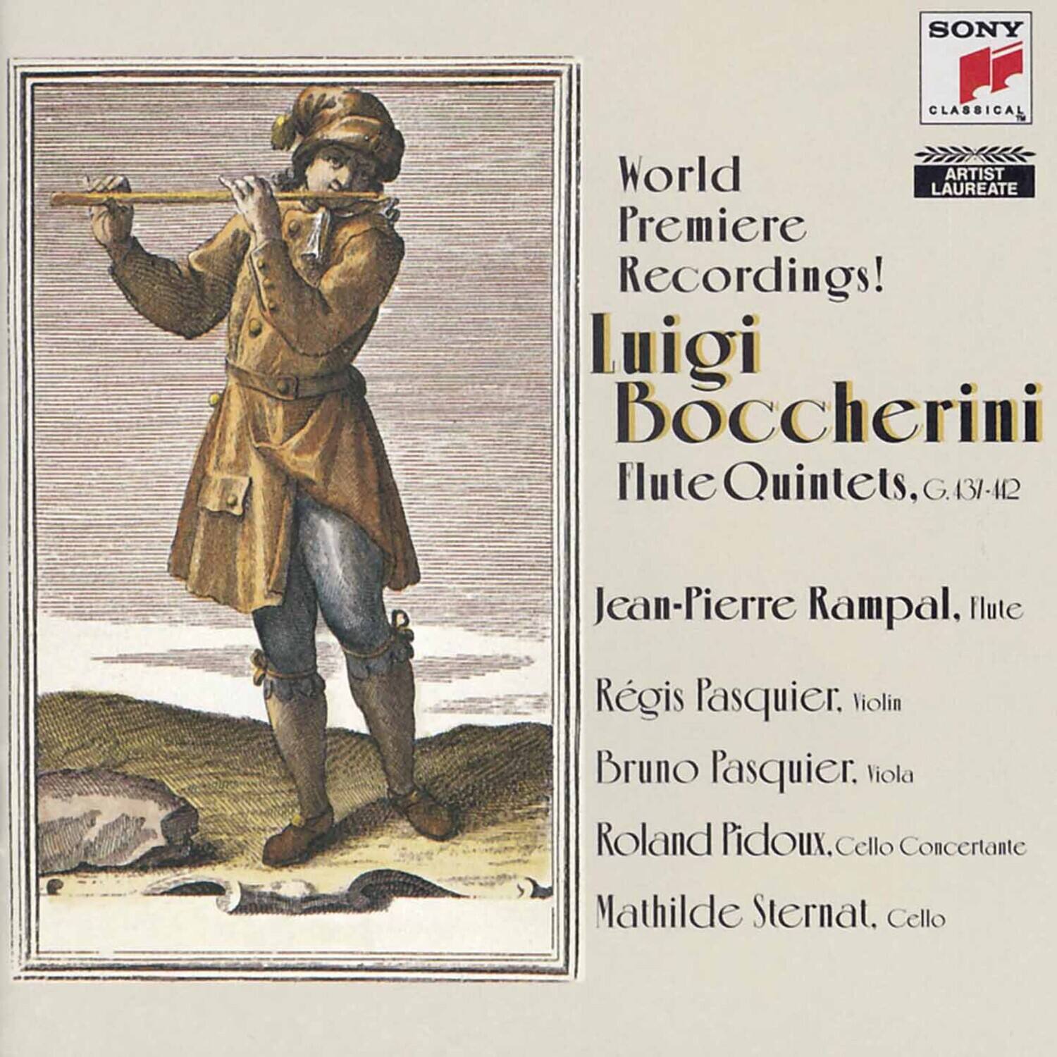 SONY CLASSICAL  
World Premiere Recordings!  
Luigi Boccherini  
Flute Quintets, G.431-42  

Jean-Pierre Rampal, flute  
Régis Pasquier, violin  
Bruno Pasquier, viola  
Roland Pidoux, cello concertante  
Mathilde Sternat, cello  

ARTIST LAUREATE