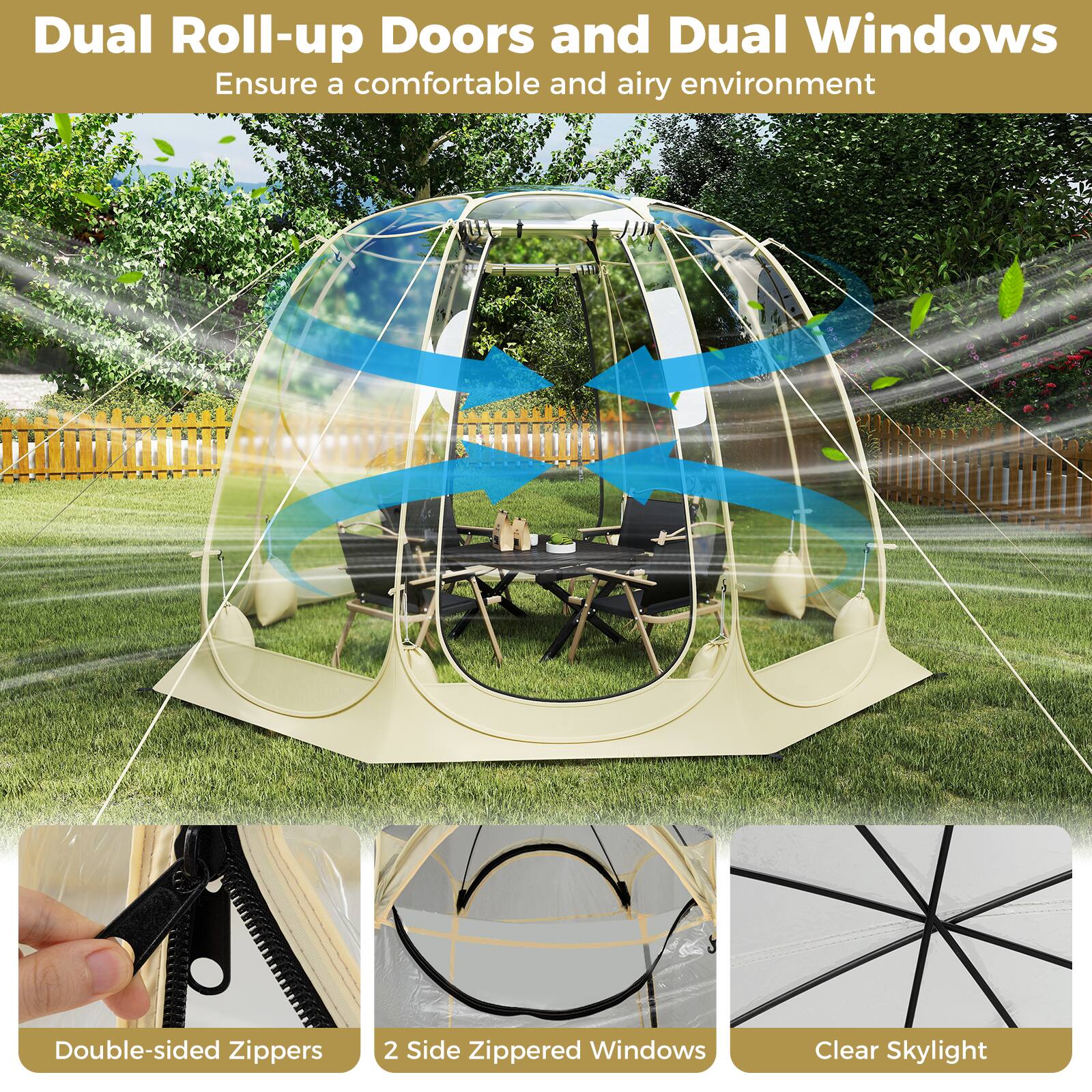 Dual Roll-up Doors and Dual Windows  
Ensure a comfortable and airy environment  

Double-sided Zippers  
2 Side Zippered Windows  
Clear Skylight