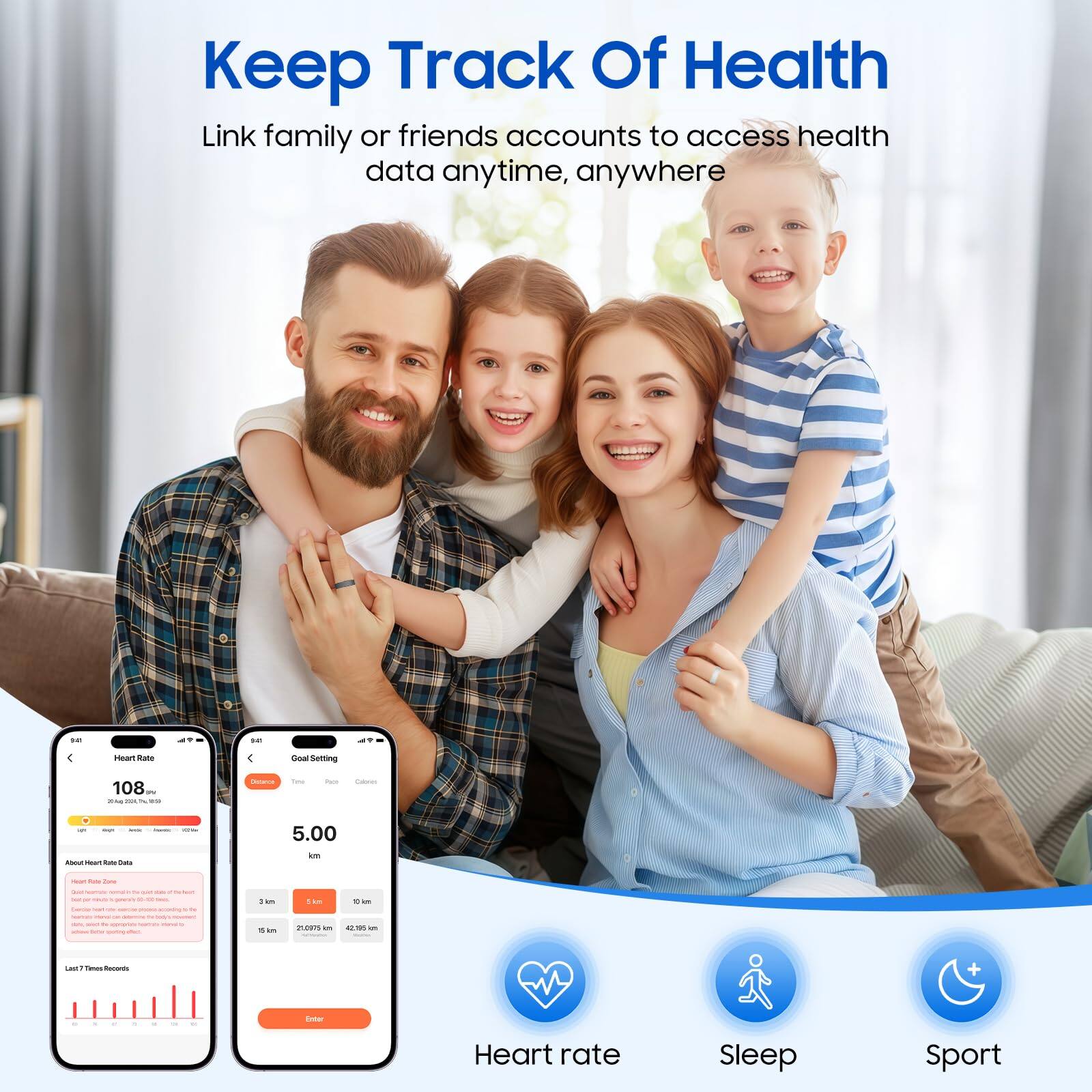 Keep Track Of Health  
Link family or friends accounts to access health data anytime, anywhere  

- Heart rate  
- Sleep  
- Sport