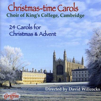 Christmas-time Carols
Choir of King's College, Cambridge
24 Carols for Christmas & Advent
Directed by David Willcocks
Griffin