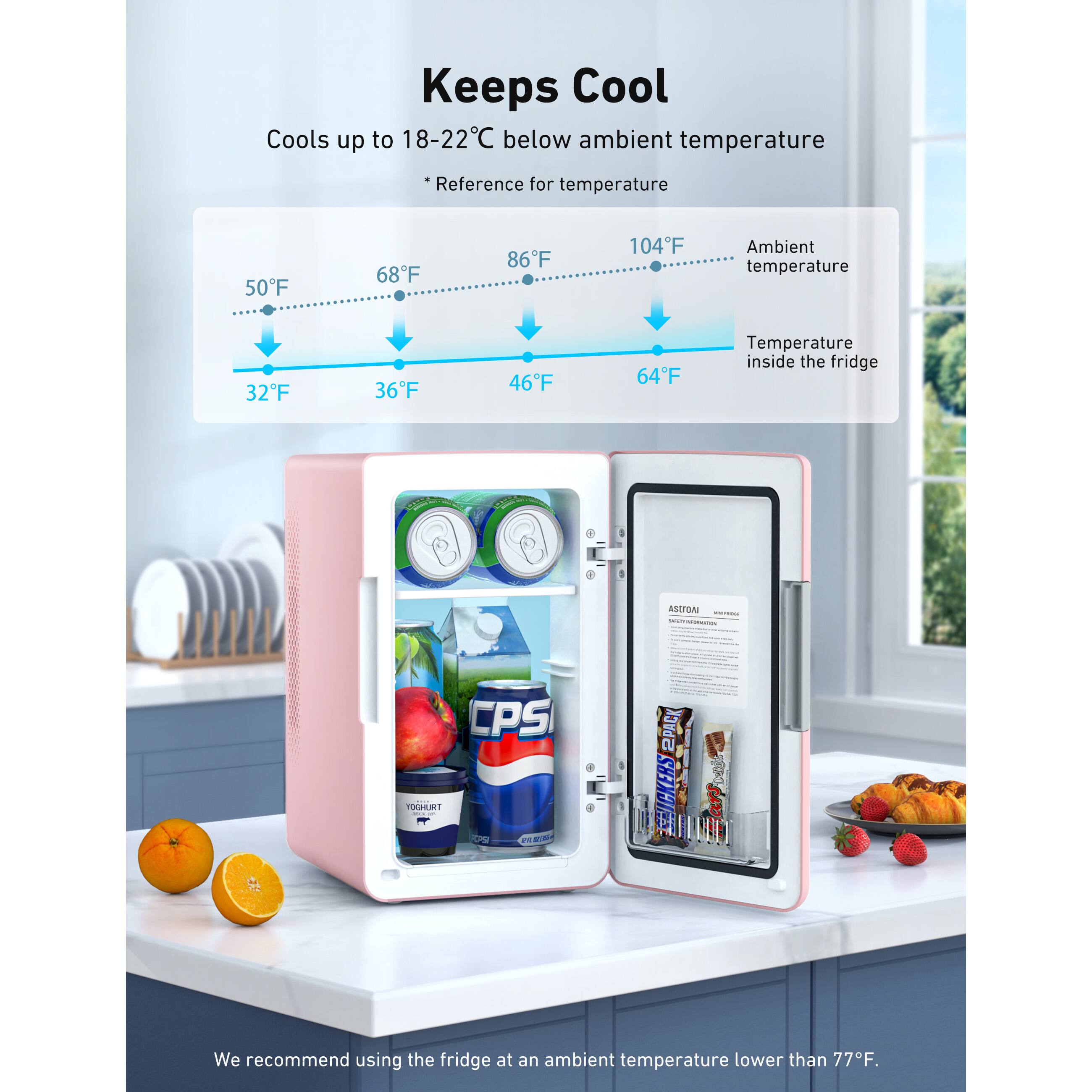 Keeps Cool  
Cools up to 18-22°C below ambient temperature  
*Reference for temperature  

Ambient temperature  
50°F 68°F 86°F 104°F  
Temperature inside the fridge  
32°F 36°F 46°F 64°F  

We recommend using the fridge at an ambient temperature lower than 77°F.