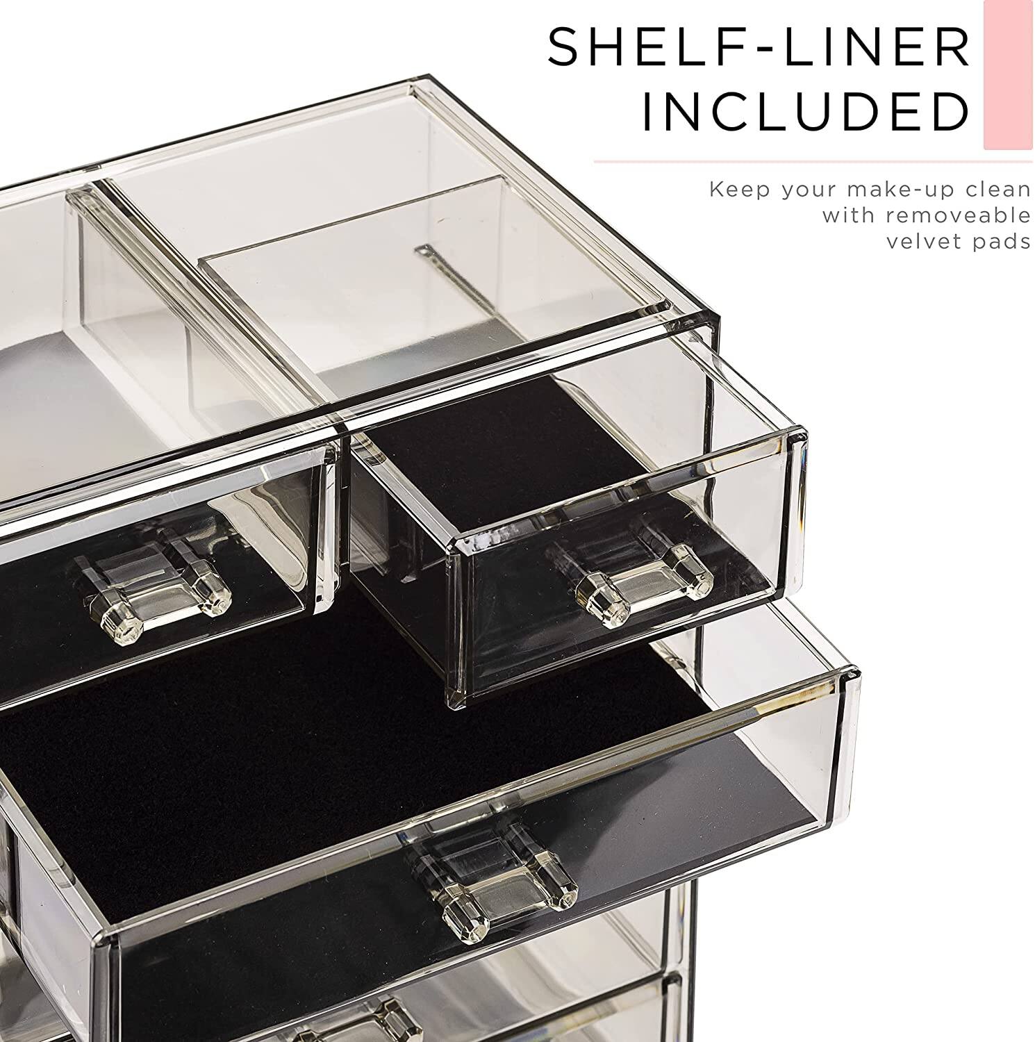 SHELF-LINER INCLUDED

Keep your make-up clean with removable velvet pads