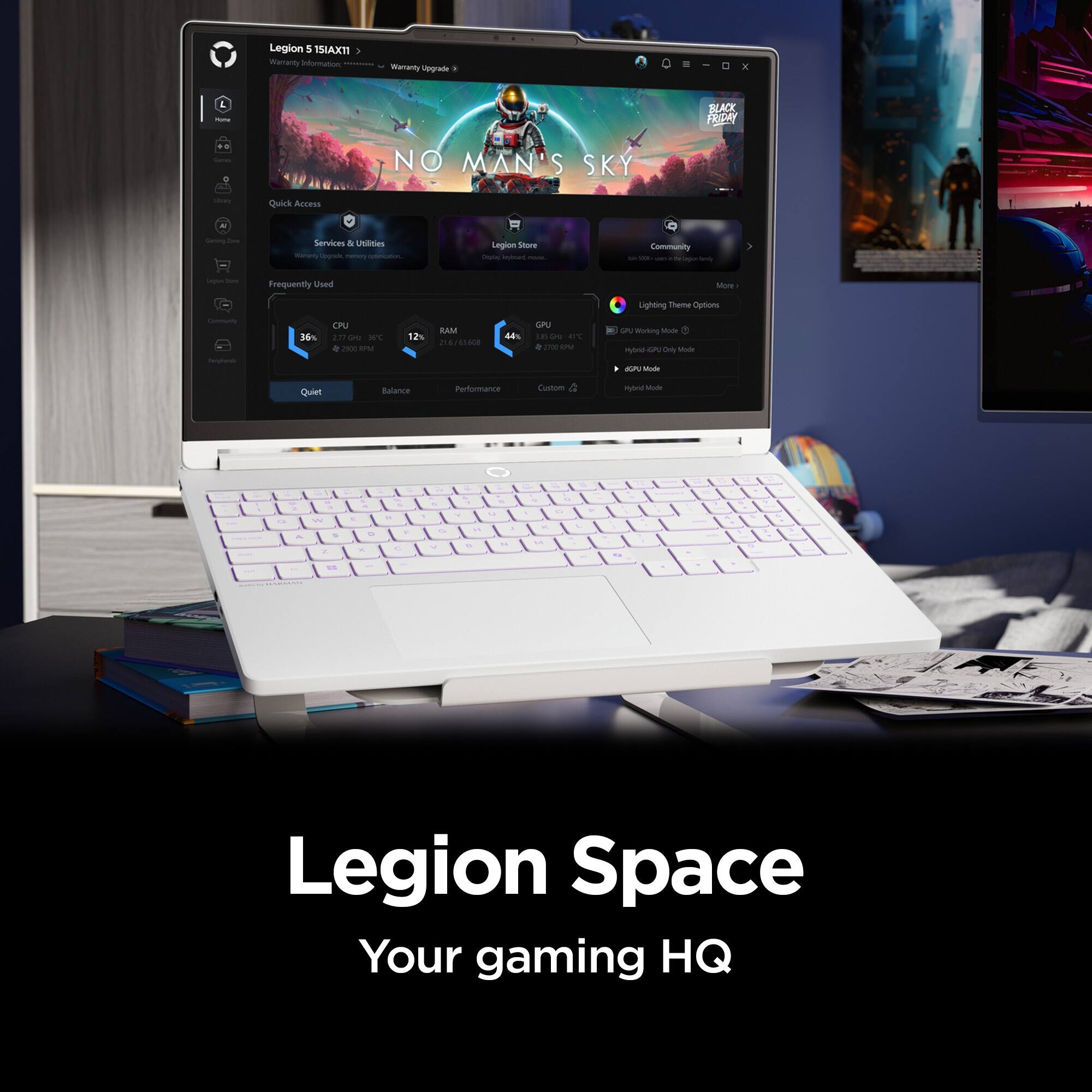 Legion 5 15IAX11 Warranty Information  
Marranty Upgrade  
L FORM  
BLACK FRIDAY  
NO MAN'S SKY  
Quick Access  
A  
Services & Utilities  
Legion Store  
Community & LDC  
Frequently Used  
Lighting Theme Options  
Community Peripherals  
36% CPU 2.77 35C 2500  
12% RAM 21.6 616GB  
44% GPU 185 89C 2700  
GPU Working Mode Hybrid-Ka Only Made dGPU Mode  
Quiet  
Balance  
Performance  
Custom  
Hybrid Mode  
4 A 13k a  
IN W 5 x  
E D x  
- Not E e  
25 N a V  
+ of 11 40 M 15  
g) 6 U 1 to  
N & N M  
6 + & 5 ITA  
0  
x %  
MA  
55  
Legion Space Your gaming HQ