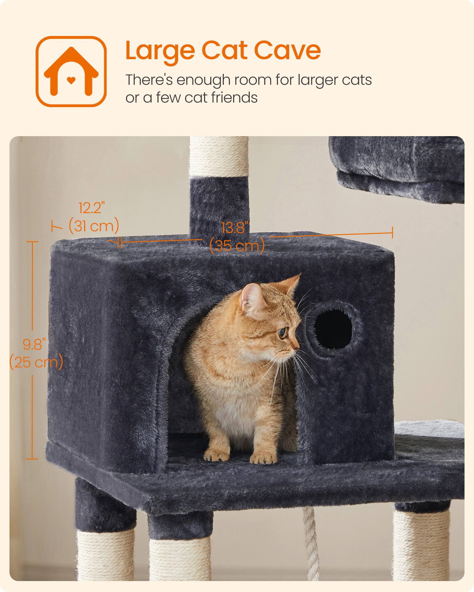 Large Cat Cave  
There's enough room for larger cats or a few cat friends  

12.2" (31 cm)  
13.8" (35 cm)  
9.8" (25 cm)