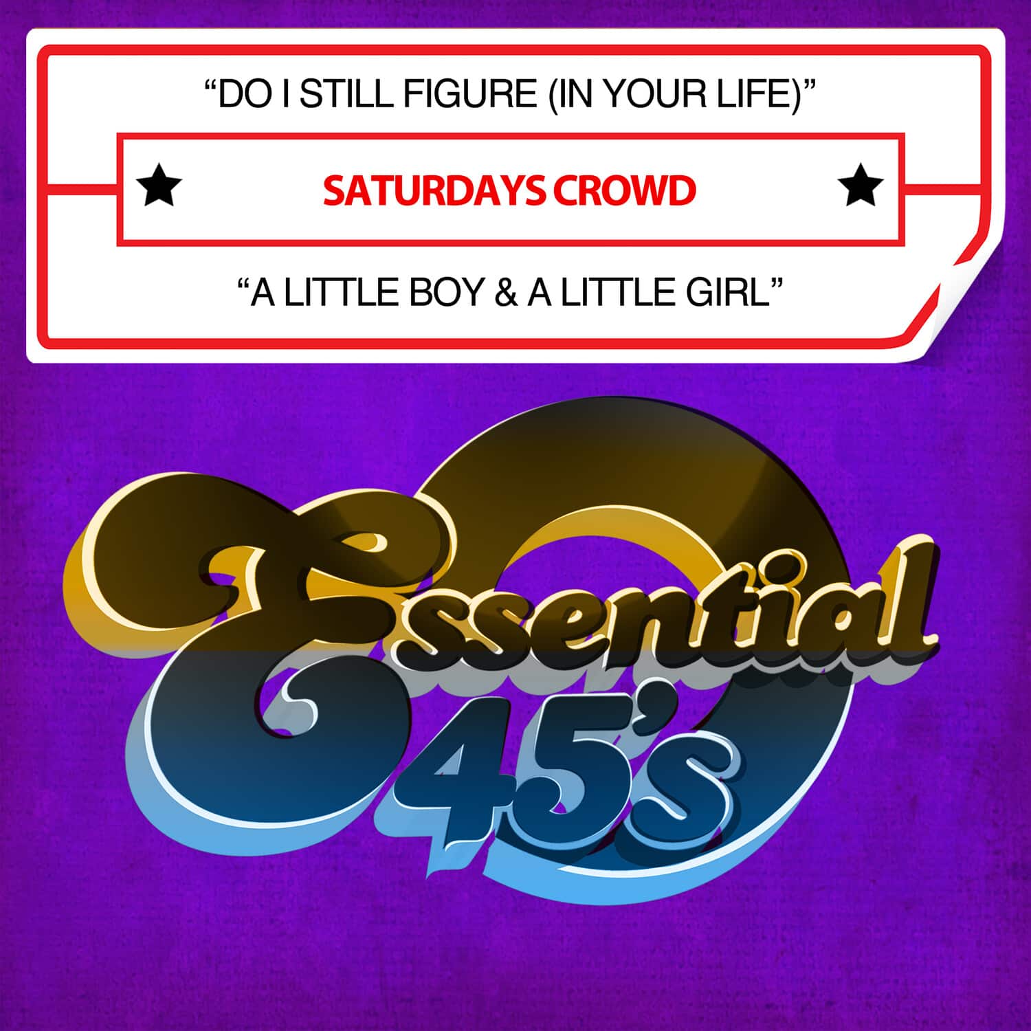 Saturdays Crowd - Do I Still Figure (In Your Life) / A Little Boy & A Little Girl(Digital 45)  - COMPACT DISCS