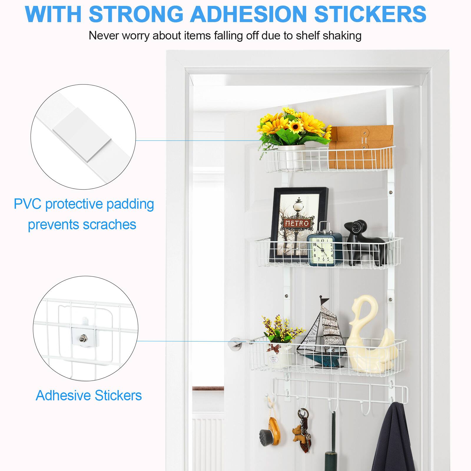 WITH STRONG ADHESION STICKERS  
Never worry about items falling off due to shelf shaking  

PVC protective padding prevents scratches  

Adhesive Stickers