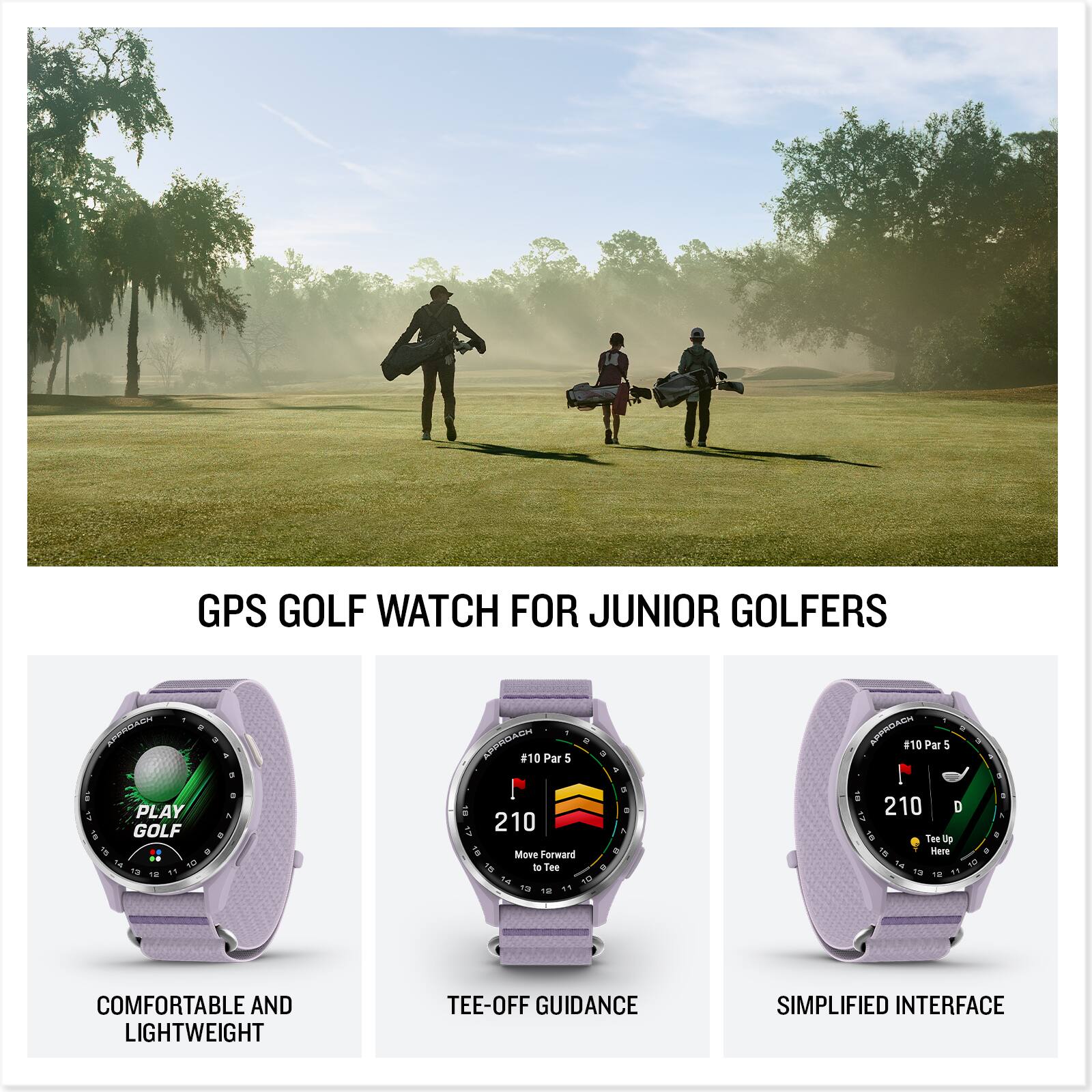 GPS Golf Watch for Junior Golfers

- Comfortable and Lightweight
- Tee-Off Guidance
- Simplified Interface

#10 Par 5  
210  
Move Forward  
Tee Up Here