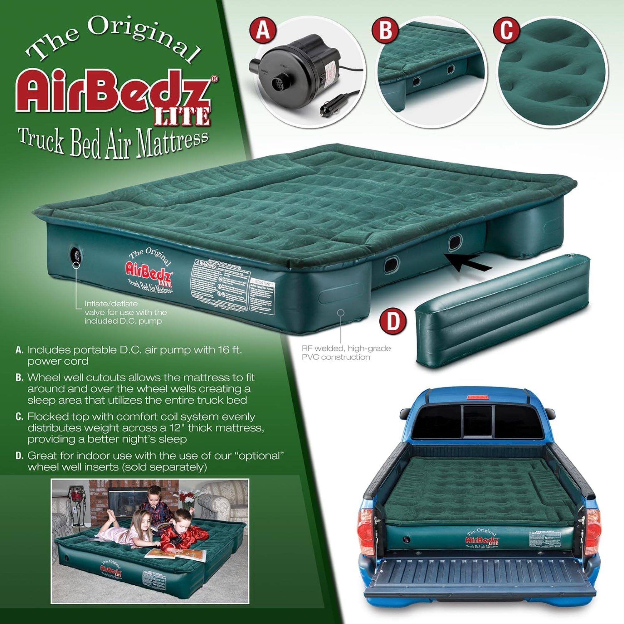 The Original AirBedz LITE Truck Bed Air Mattress

A. Inflate/deflate valve for use with the included D.C. pump
B. Includes portable D.C. air pump with 16 ft. power cord
C. Wheel well cutouts allow the mattress to fit around and over the wheel wells creating a sleep area that utilizes the entire truck bed
D. Flocked top with comfort coil system evenly distributes weight across a 12" thick mattress, providing a better night's sleep
E. Great for indoor use with the use of our "optional" wheel well inserts (sold separately)

RF welded, high-grade PVC construction