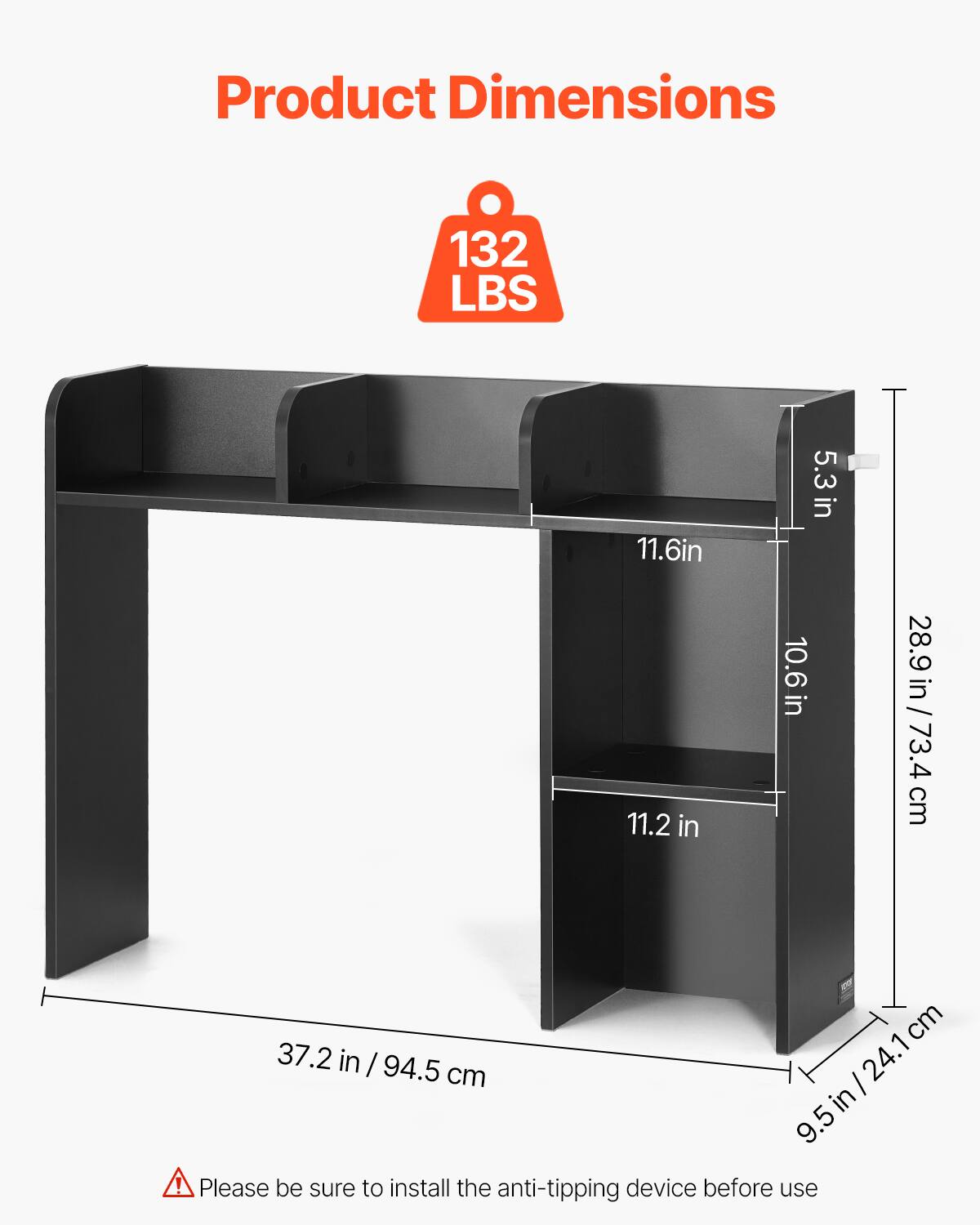 Product Dimensions

132 LBS

- 37.2 in / 94.5 cm
- 28.9 in / 73.4 cm
- 11.6 in
- 11.2 in
- 10.6 in
- 5.3 in
- 9.5 in / 24.1 cm

Please be sure to install the anti-tipping device before use