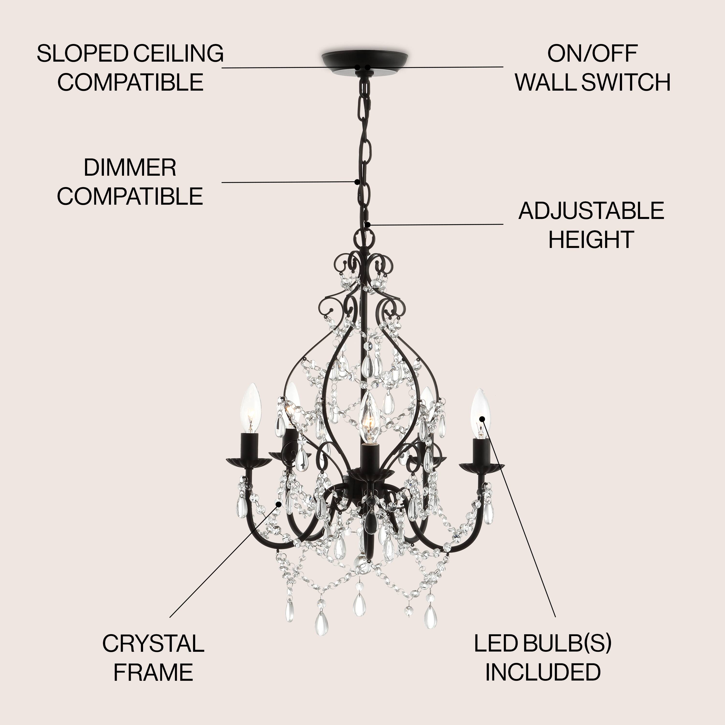 - Sloped Ceiling Compatible
- Dimmer Compatible
- On/Off Wall Switch
- Adjustable Height
- Crystal Frame
- LED Bulb(s) Included