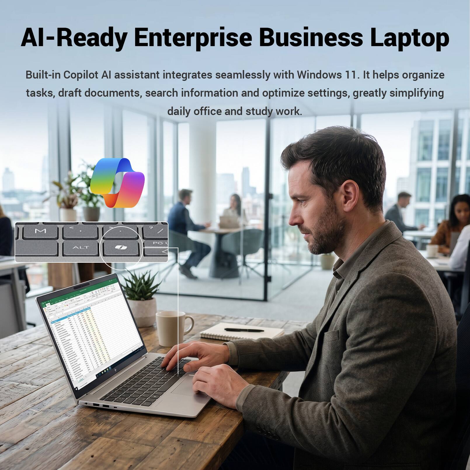 AI-Ready Enterprise Business Laptop  
Built-in Copilot AI assistant integrates seamlessly with Windows 11. It helps organize tasks, draft documents, search information and optimize settings, greatly simplifying daily office and study work.