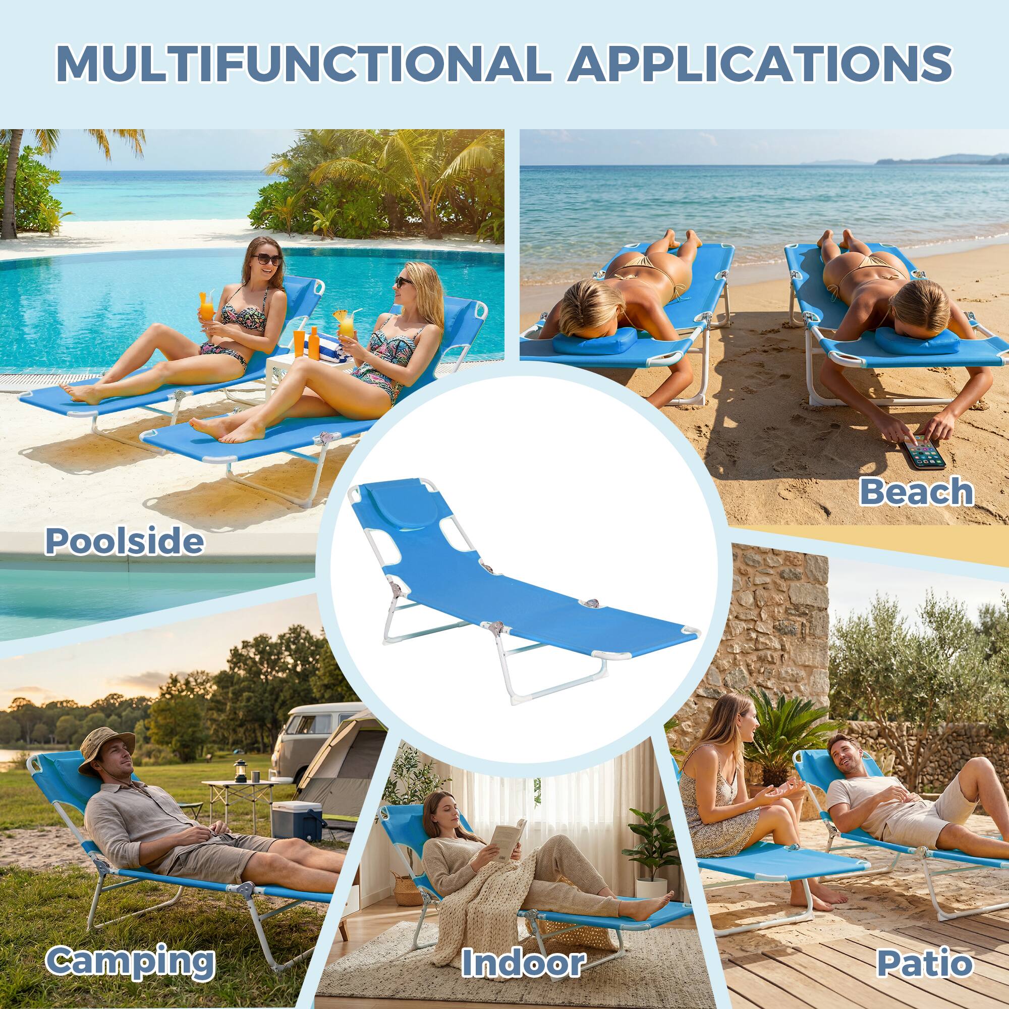 MULTIFUNCTIONAL APPLICATIONS

- Poolside
- Beach
- Camping
- Indoor
- Patio