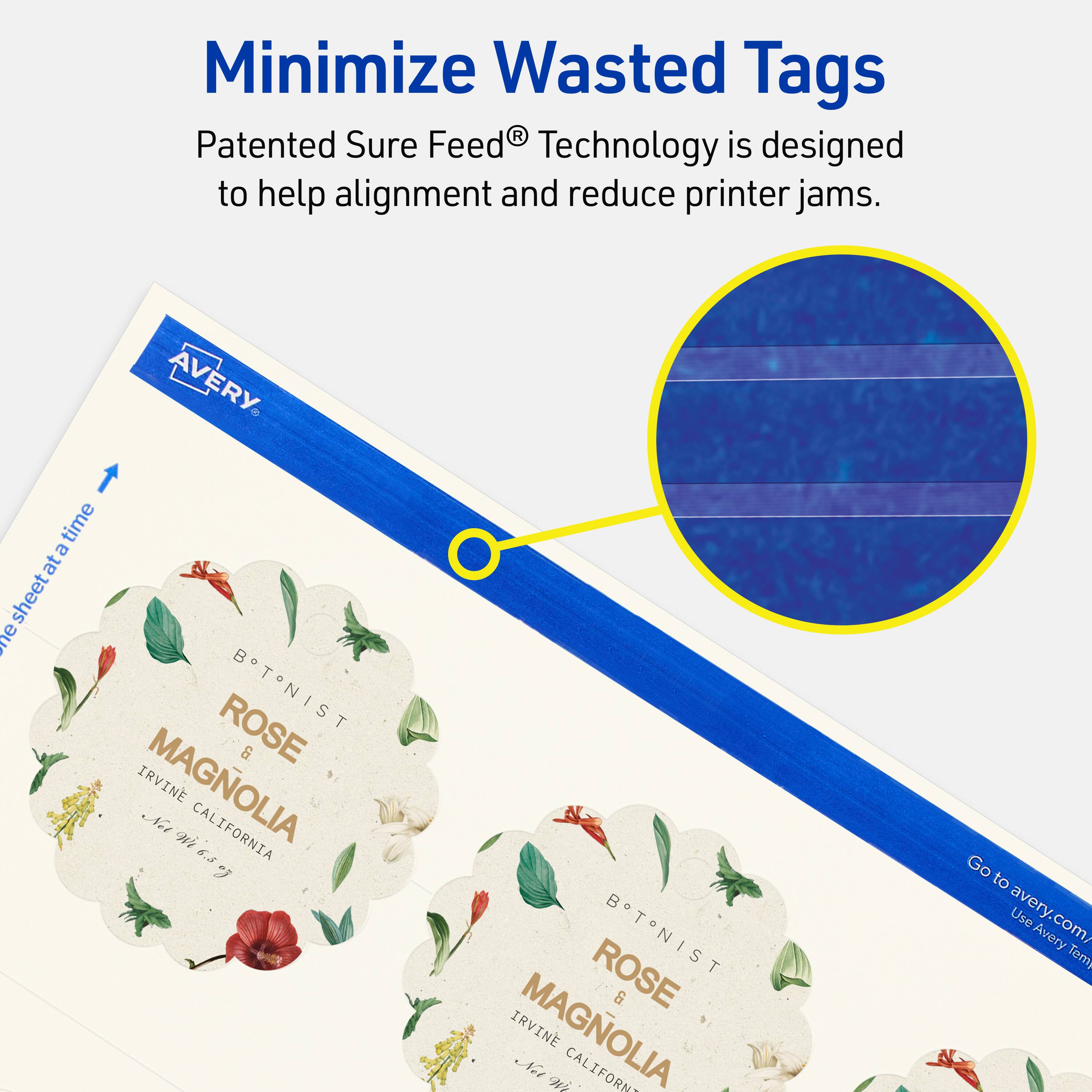 Minimize Wasted Tags

Patented Sure Feed® Technology is designed to help alignment and reduce printer jams.

AVERY

ROSE & MAGNOLIA
BOTANIST
IRVINE CALIFORNIA

Go to avery.com/ Use Avery Tem