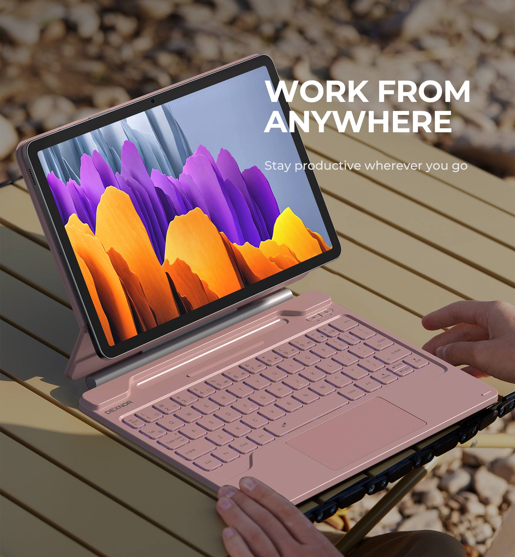 WORK FROM ANYWHERE  
Stay productive wherever you go