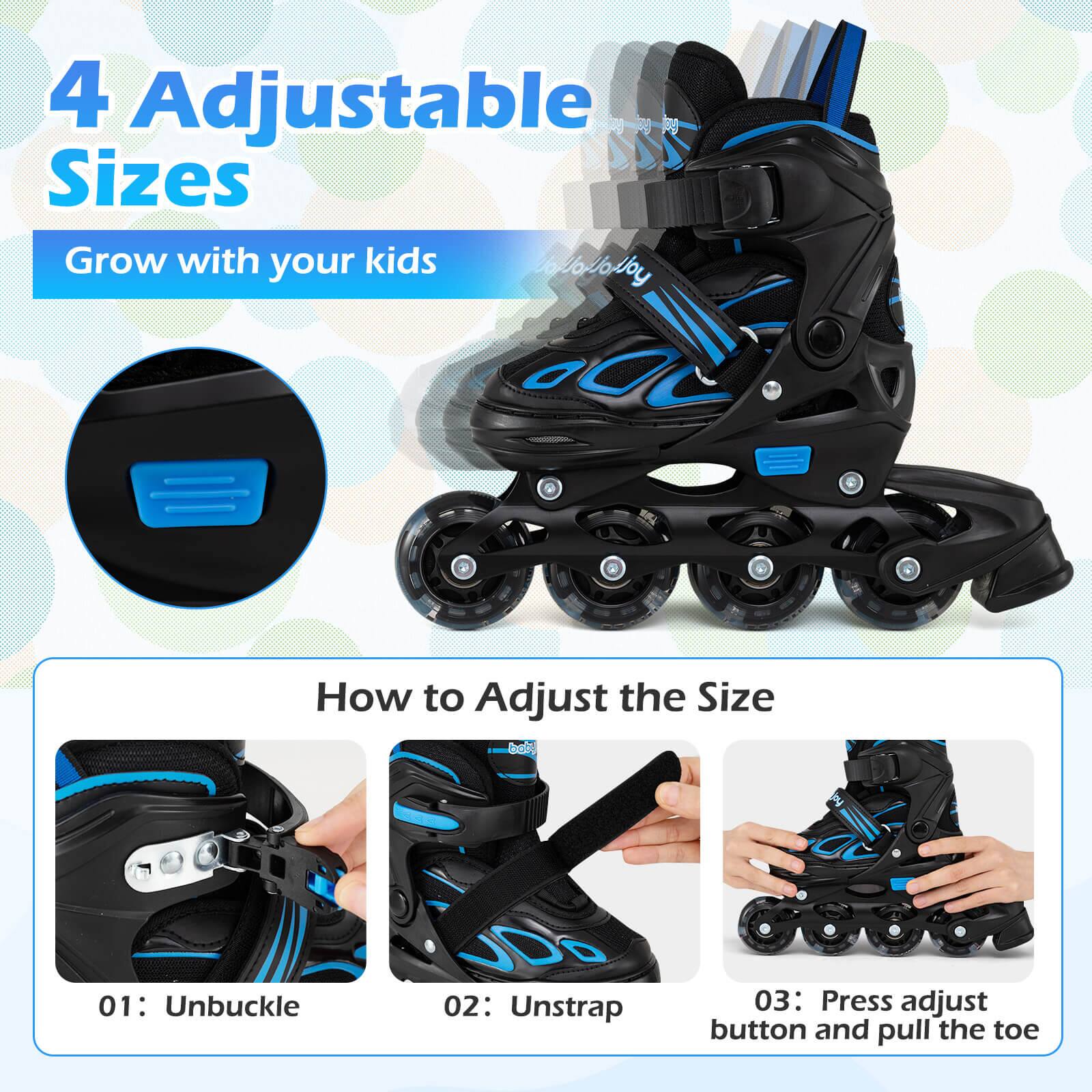 4 Adjustable Sizes  
Grow with your kids  

How to Adjust the Size  
01: Unbuckle  
02: Unstrap  
03: Press adjust button and pull the toe