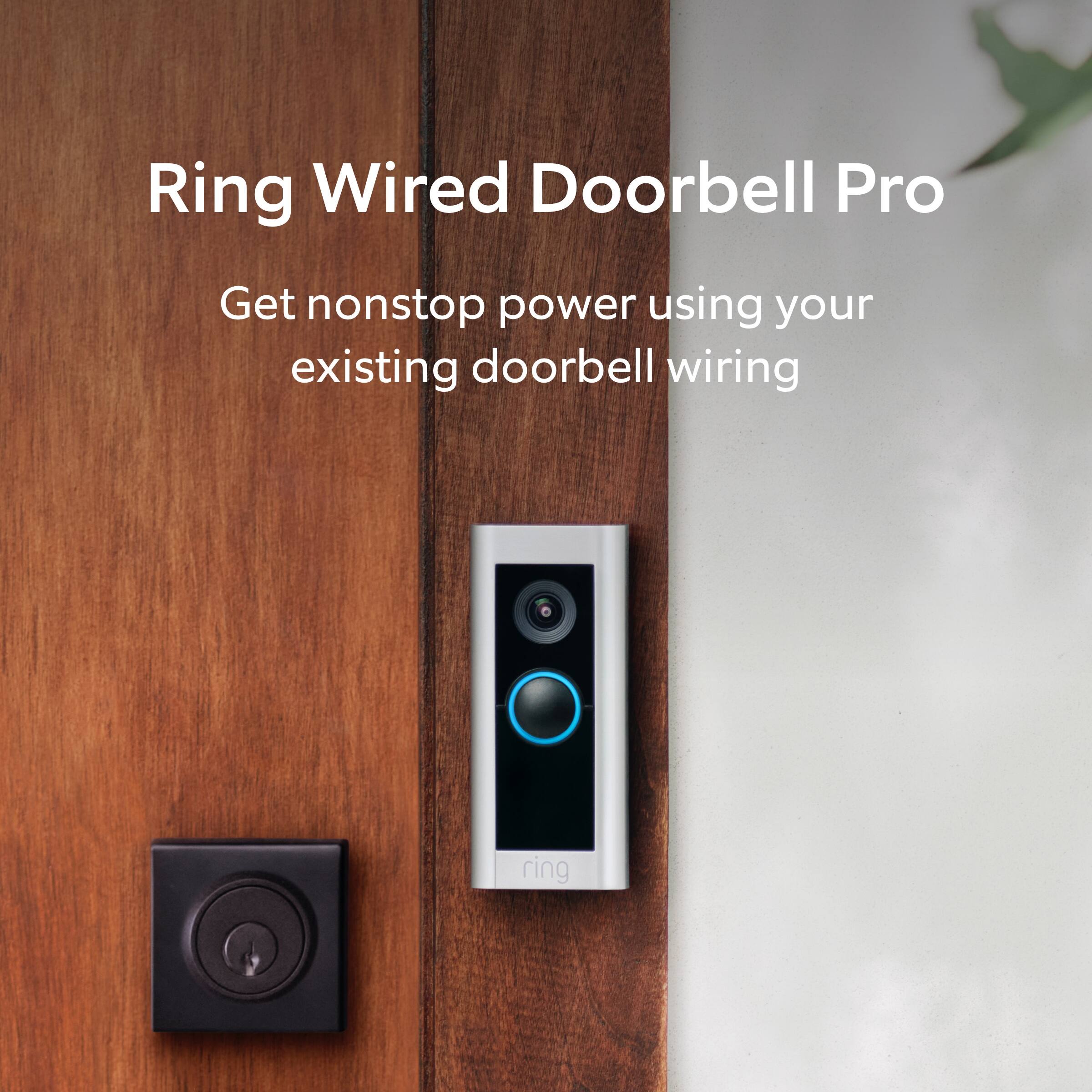 Ring Wired Doorbell Pro

Get nonstop power using your existing doorbell wiring