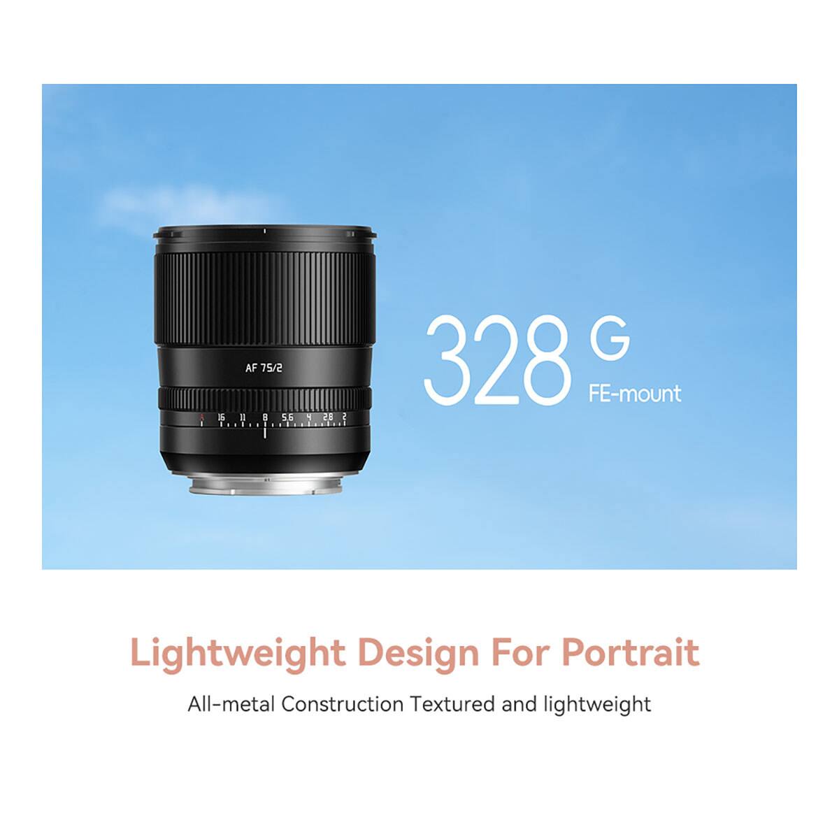 AF 75/2 328 FE-mount 05 1 8 56456 4 28 28 2

Lightweight Design For Portrait
All-metal Construction Textured and lightweight