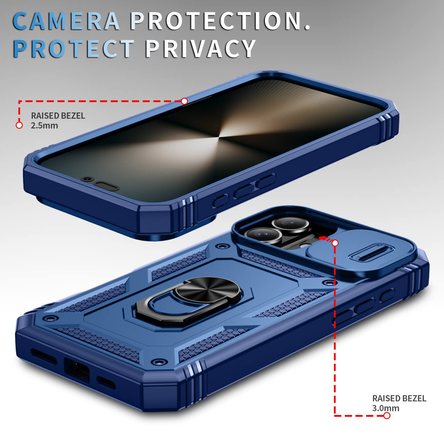 CAMERA PROTECTION.  
PROTECT PRIVACY  
RAISED BEZEL 2.5mm  
RAISED BEZEL 3.0mm