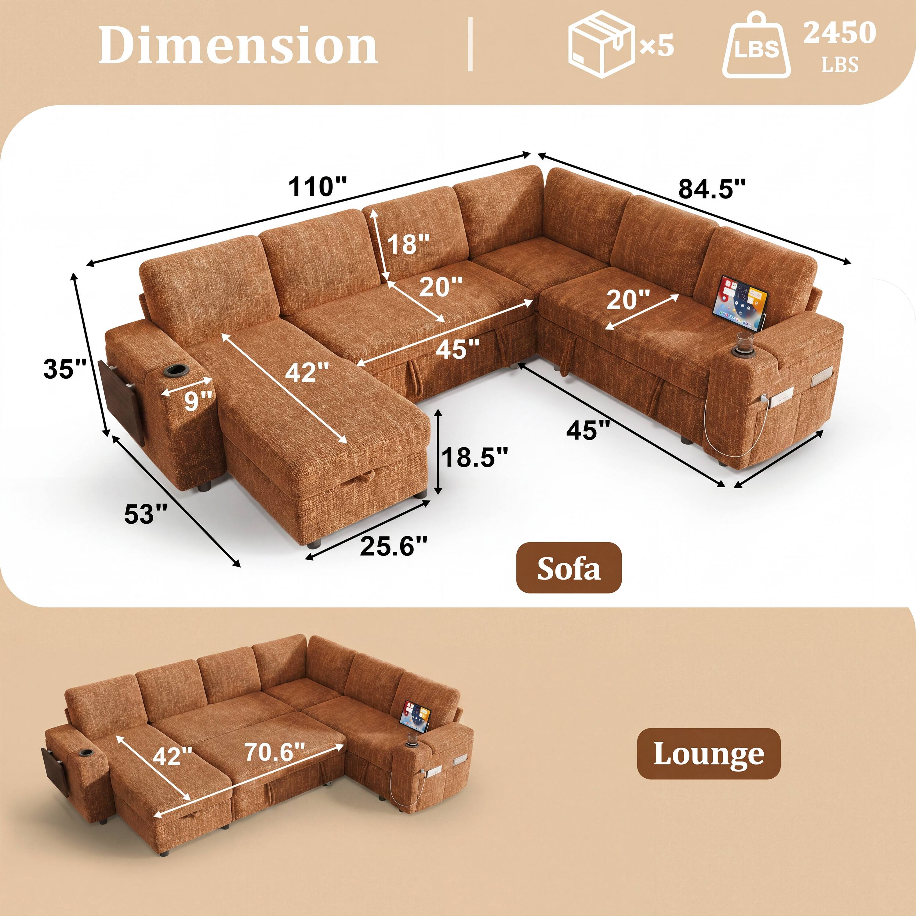 Dimension | x5 | 2450 LBS  
110"  
84.5"  
18"  
20"  
20"  
35"  
9"  
42"  
45" 18.5"  
45"  
53"  
25.6"  
Sofa  
42"  
70.6"  
Lounge