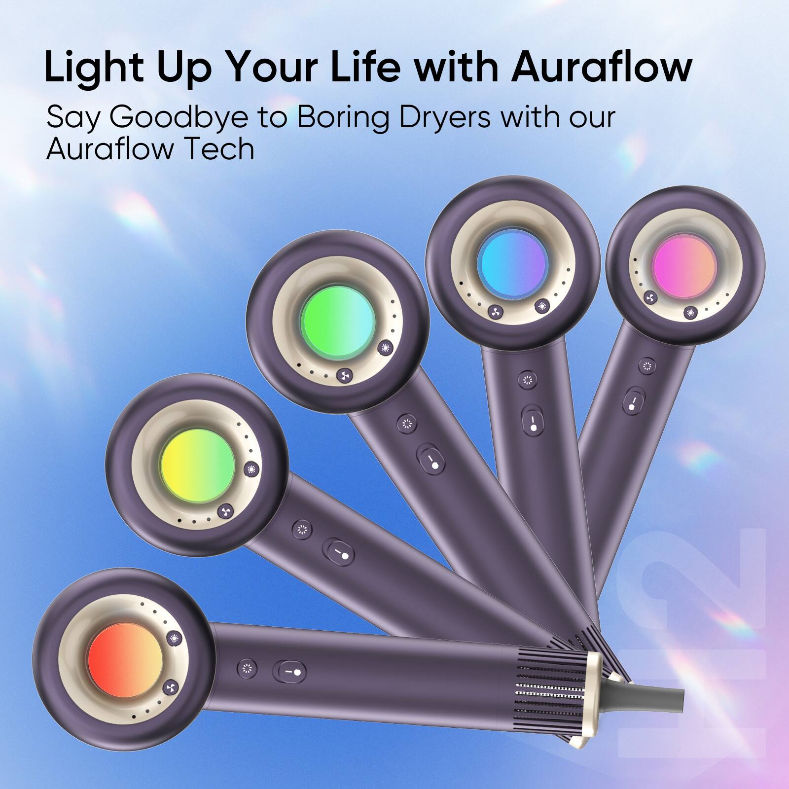 Light Up Your Life with Auraflow
Say Goodbye to Boring Dryers with our Auraflow Tech .
