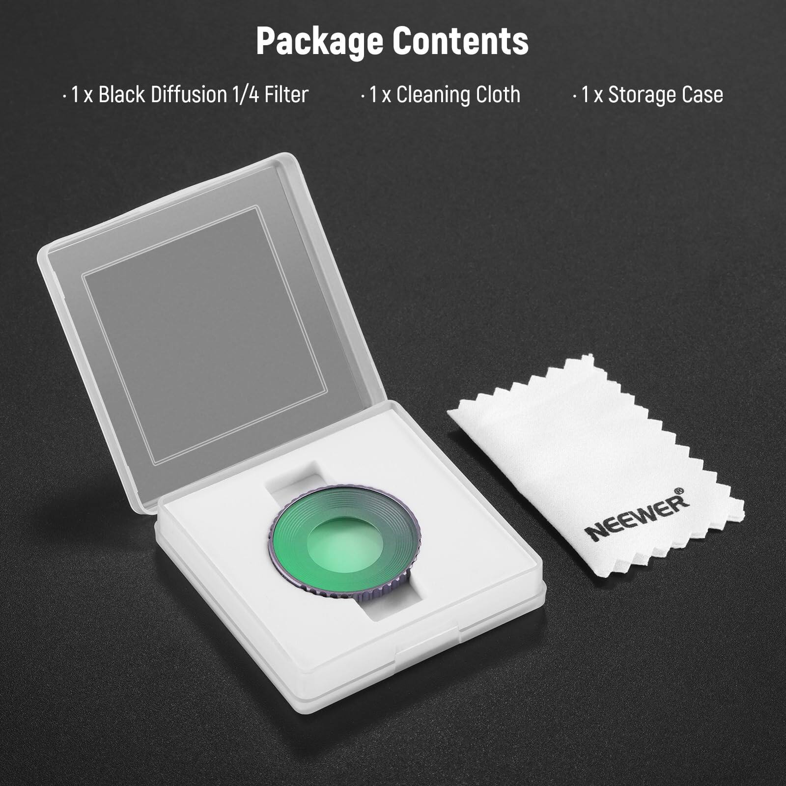 Package Contents

- 1 x Black Diffusion 1/4 Filter
- 1 x Cleaning Cloth
- 1 x Storage Case

NEEWER