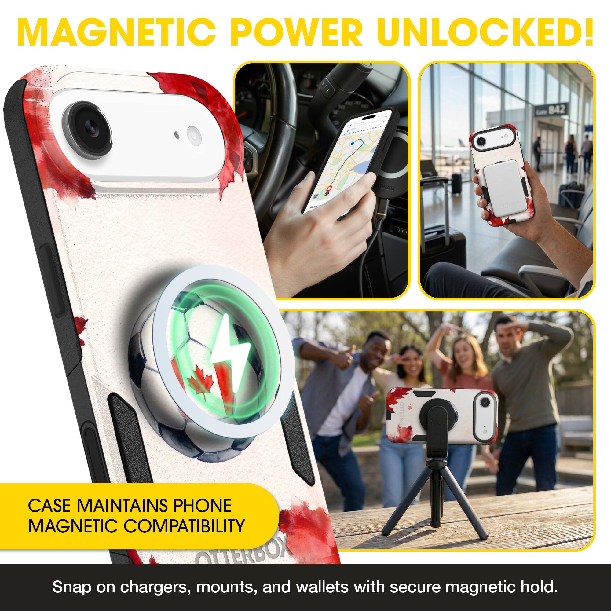 MAGNETIC POWER UNLOCKED!  
CASE MAINTAINS PHONE MAGNETIC COMPATIBILITY  
Snap on chargers, mounts, and wallets with secure magnetic hold.