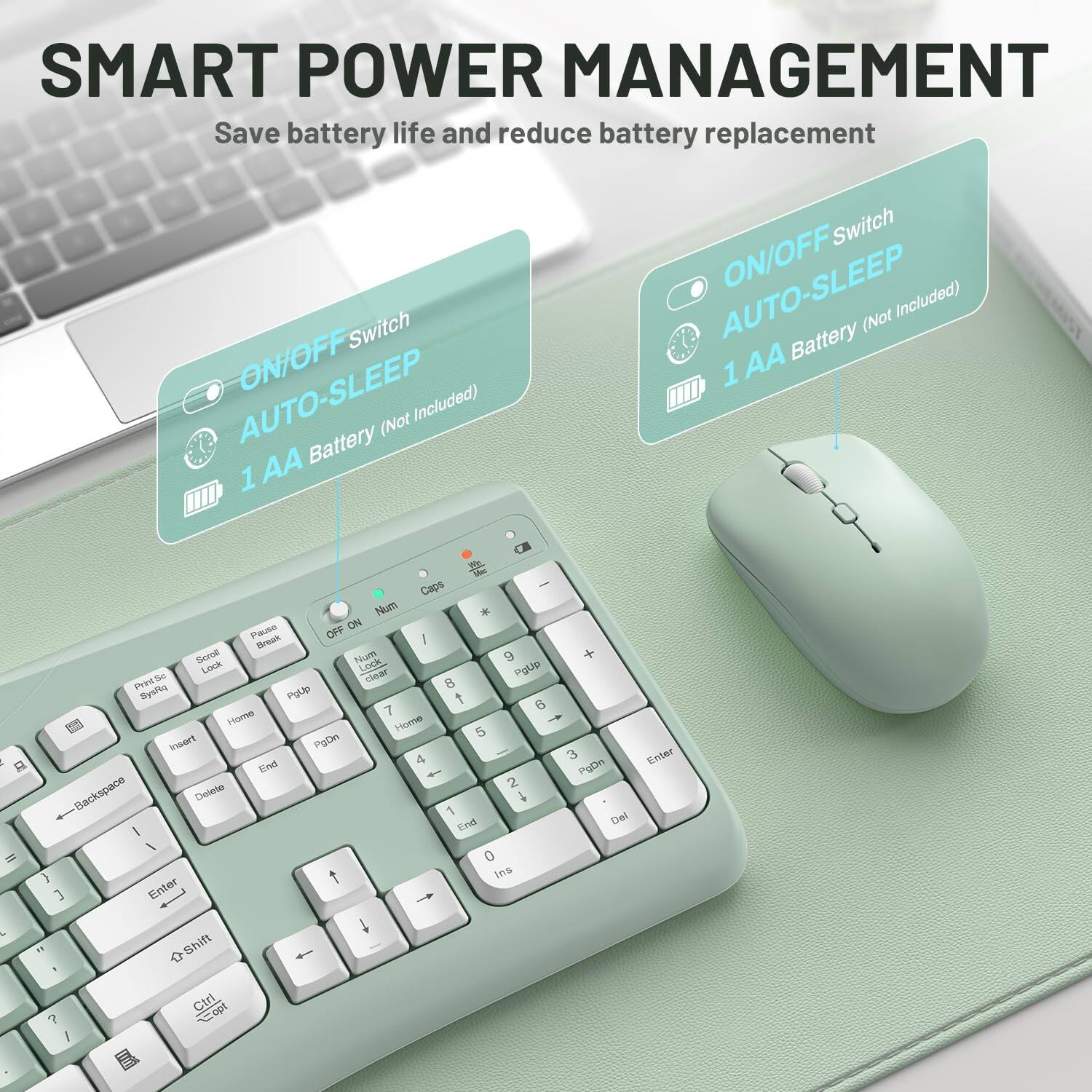 SMART POWER MANAGEMENT  
Save battery life and reduce battery replacement  

ON/OFF Switch  
AUTO-SLEEP  
1 AA Battery (Not Included)
