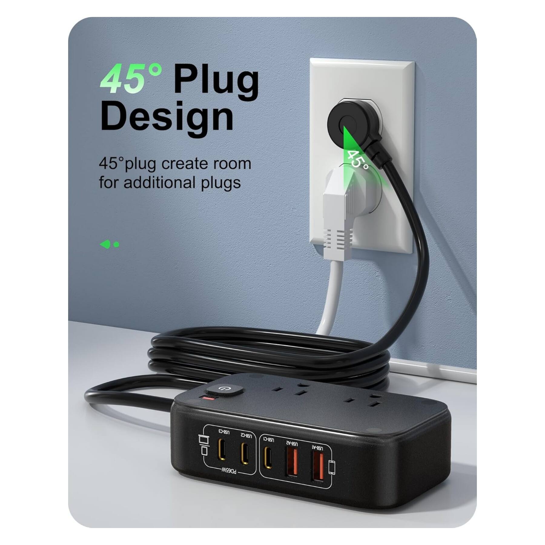 45° Plug Design  
45° plug creates room for additional plugs