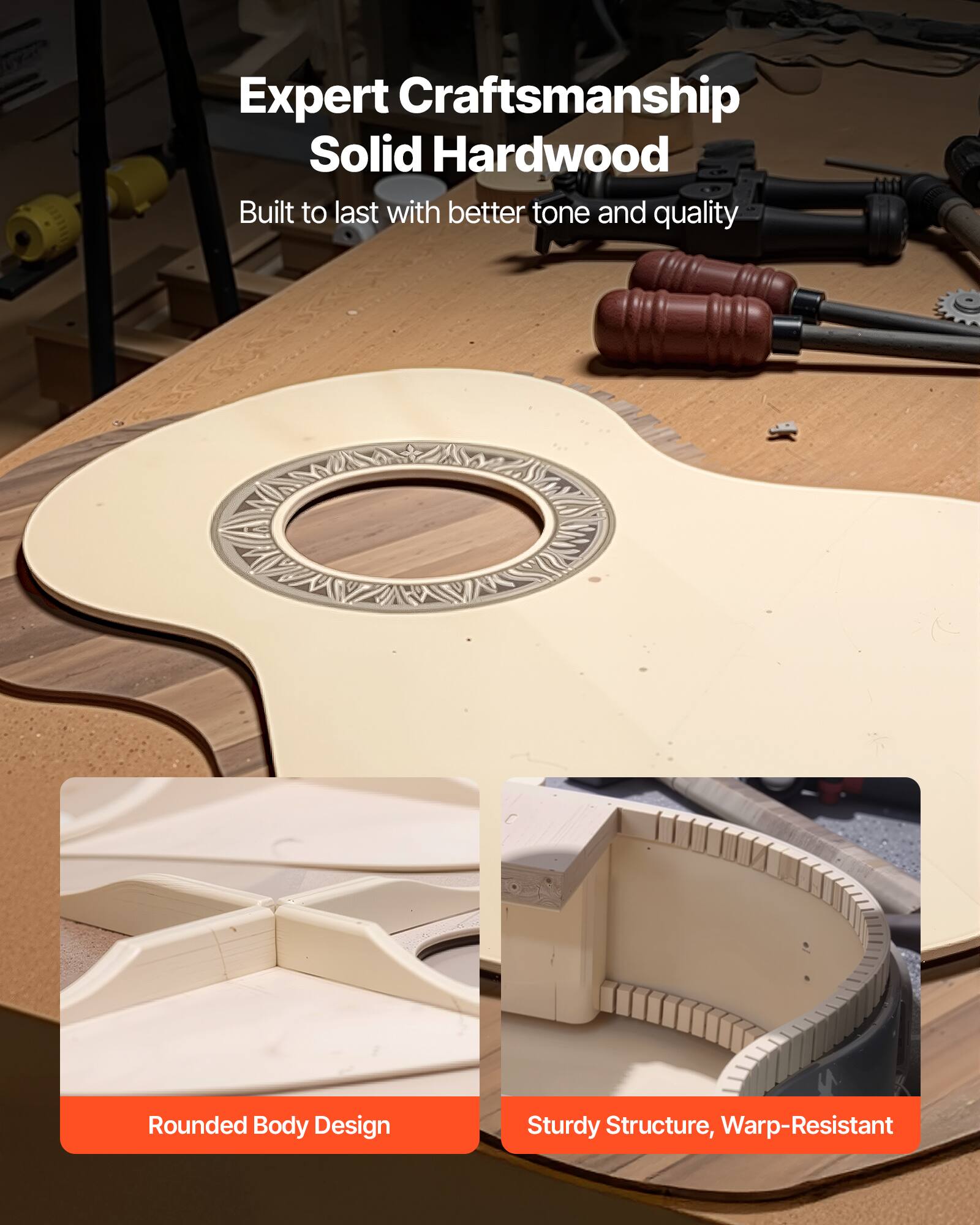 Expert Craftsmanship  
Solid Hardwood  
Built to last with better tone and quality  

Rounded Body Design  

Sturdy Structure, Warp-Resistant