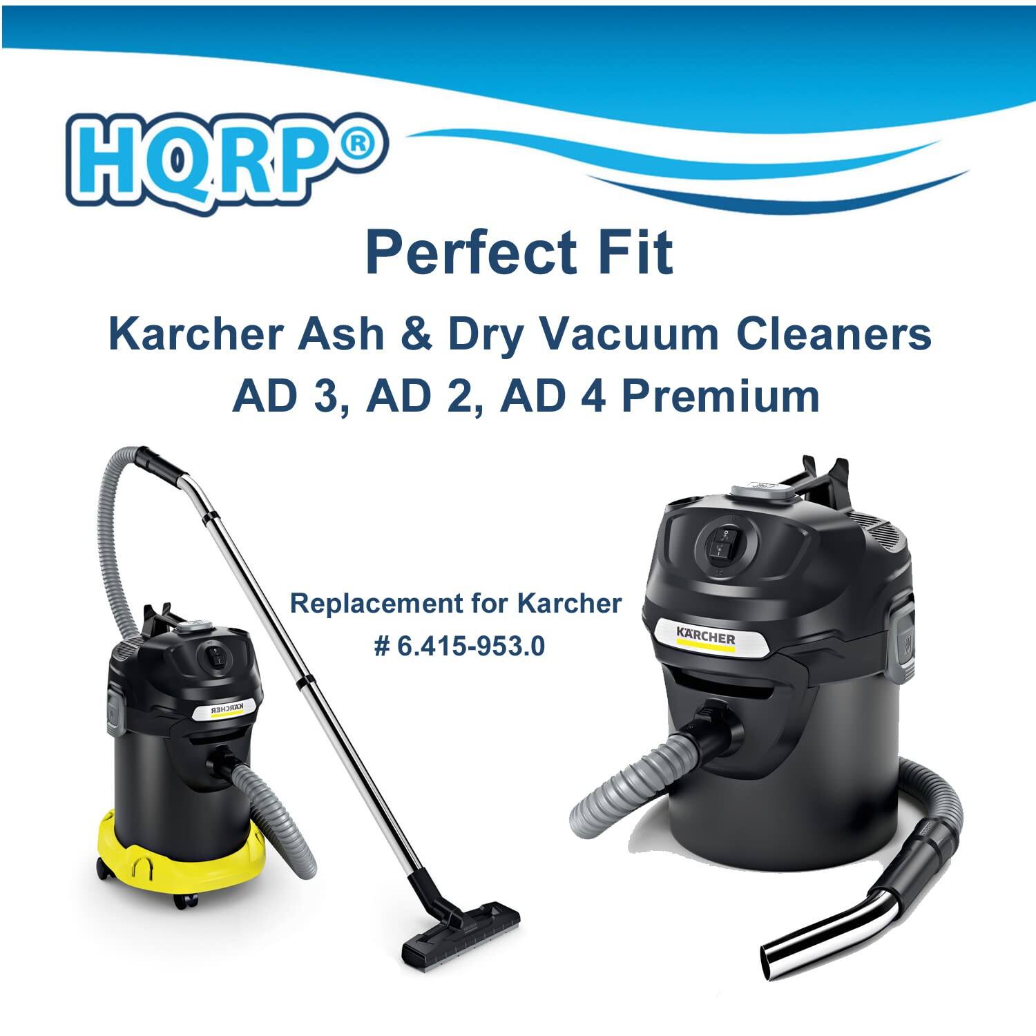 HQRP Perfect Fit  
Karcher Ash & Dry Vacuum Cleaners AD 3, AD 2, AD 4 Premium  
Replacement for Karcher # 6.415-953.0
