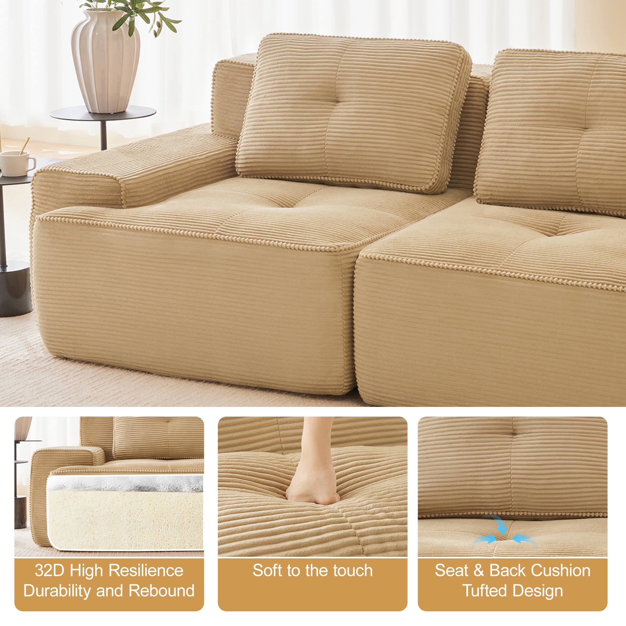 32D High Resilience  
Durability and Rebound  

Soft to the touch  

Seat & Back Cushion  
Tufted Design