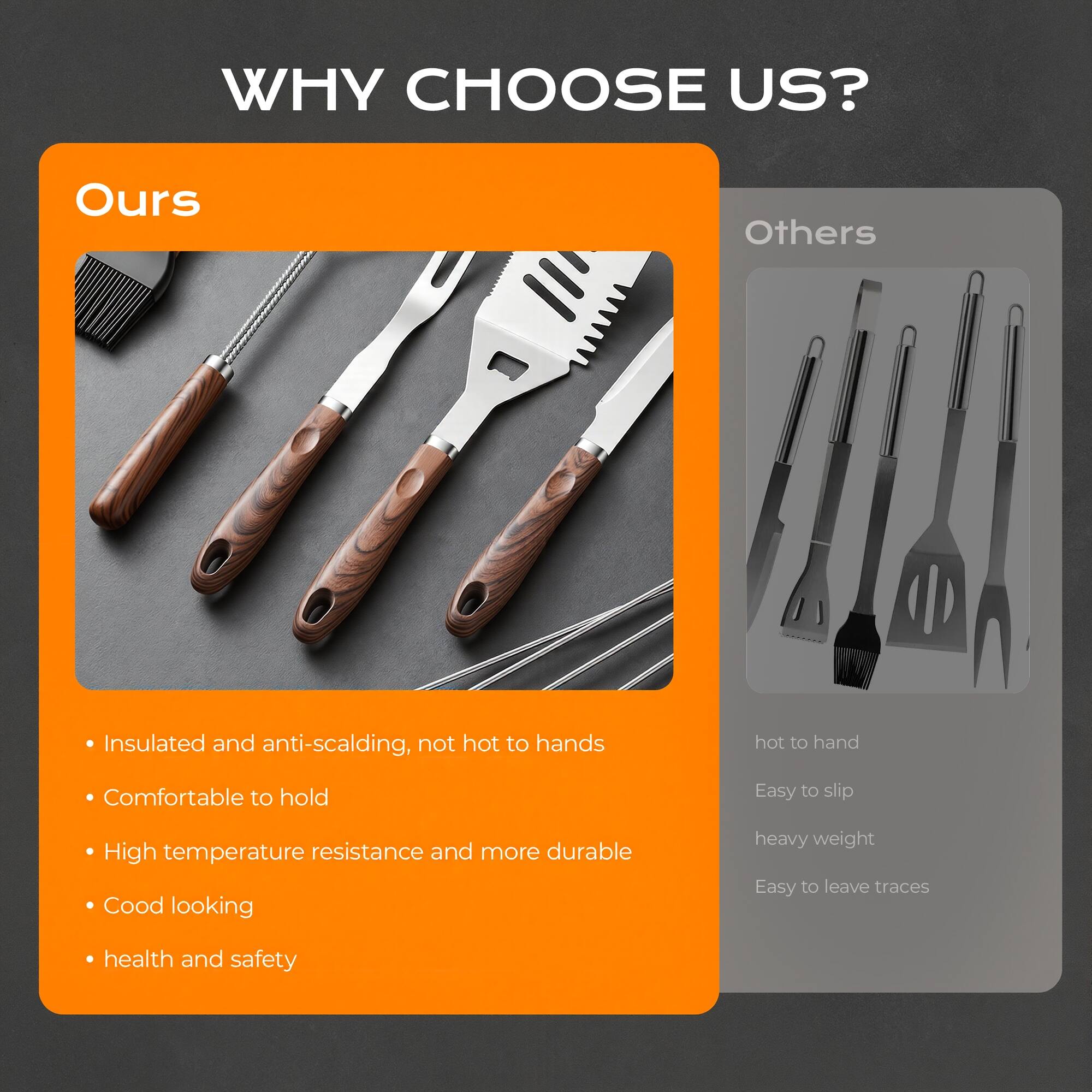 WHY CHOOSE US?

**Ours**
- Insulated and anti-scalding, not hot to hands
- Comfortable to hold
- High temperature resistance and more durable
- Cool looking
- Health and safety

**Others**
- Hot to hand
- Easy to slip
- Heavy weight
- Easy to leave traces