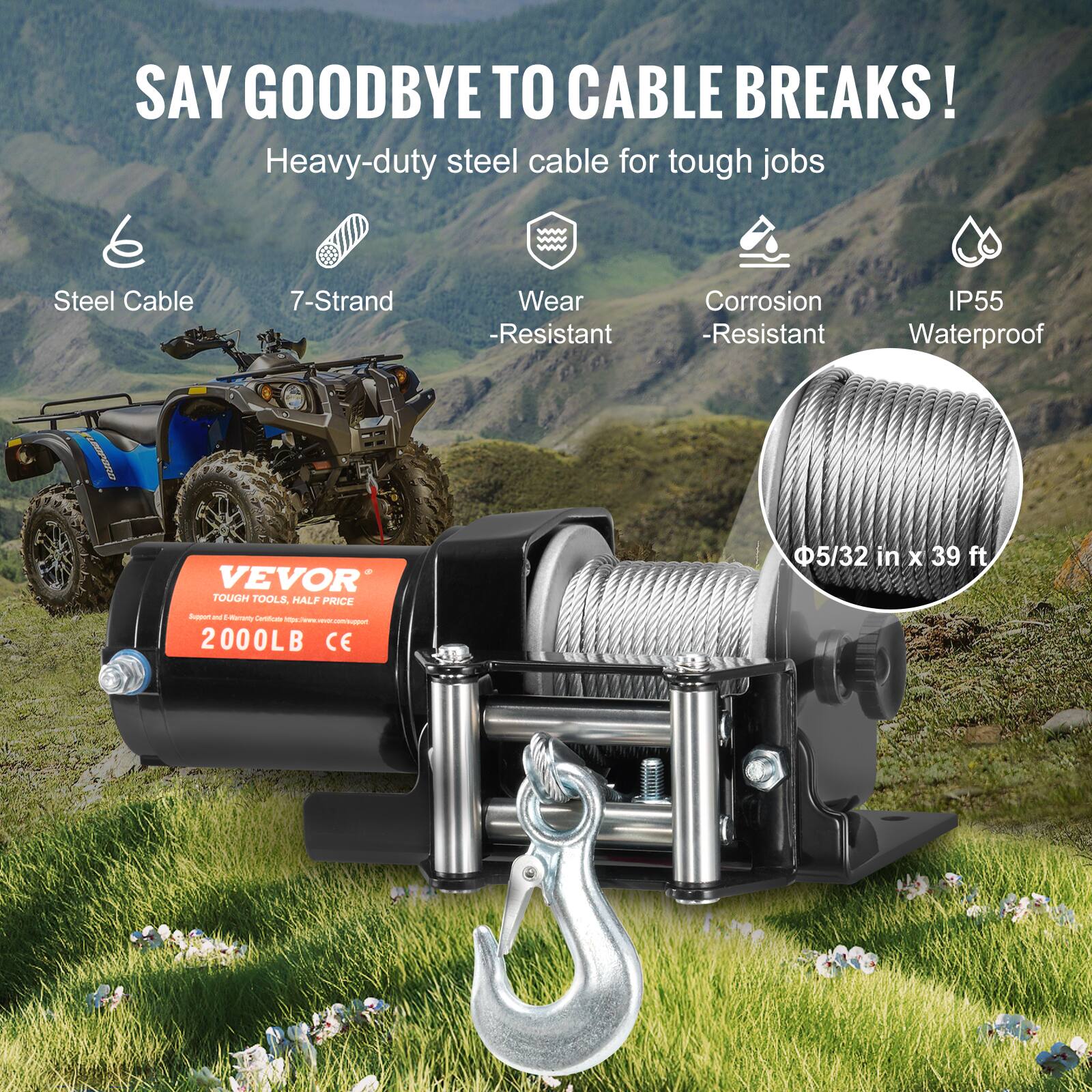 SAY GOODBYE TO CABLE BREAKS!  
Heavy-duty steel cable for tough jobs  
Steel Cable  
7-Strand  
Wear-Resistant  
Corrosion-Resistant  
IP55 Waterproof  

VEVOR  
TOUGH TOOLS. HALF PRICE  
2000LB  
CE  

Φ5/32 in x 39 ft