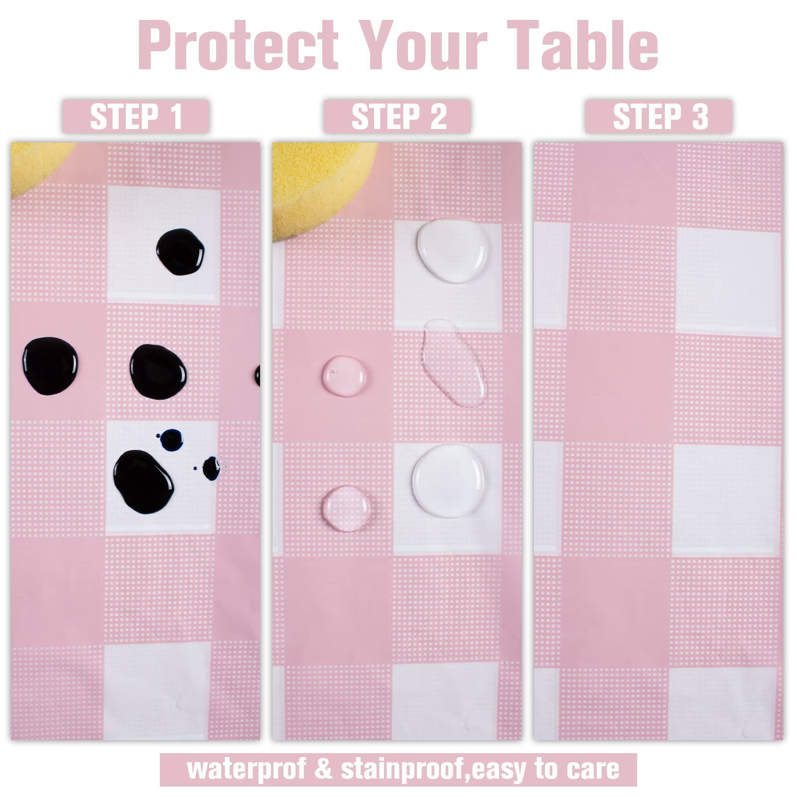 Protect Your Table

STEP 1

STEP 2

STEP 3

waterproof & stainproof, easy to care