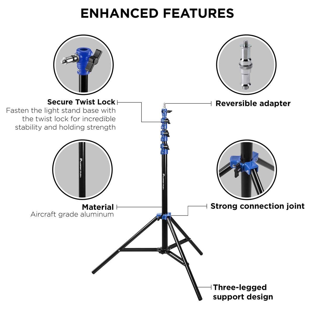 ENHANCED FEATURES

- Secure Twist Lock
  - Fasten the light stand base with the twist lock for incredible stability and holding strength

- Reversible adapter

- Material
  - Aircraft grade aluminum

- Strong connection joint

- Three-legged support design