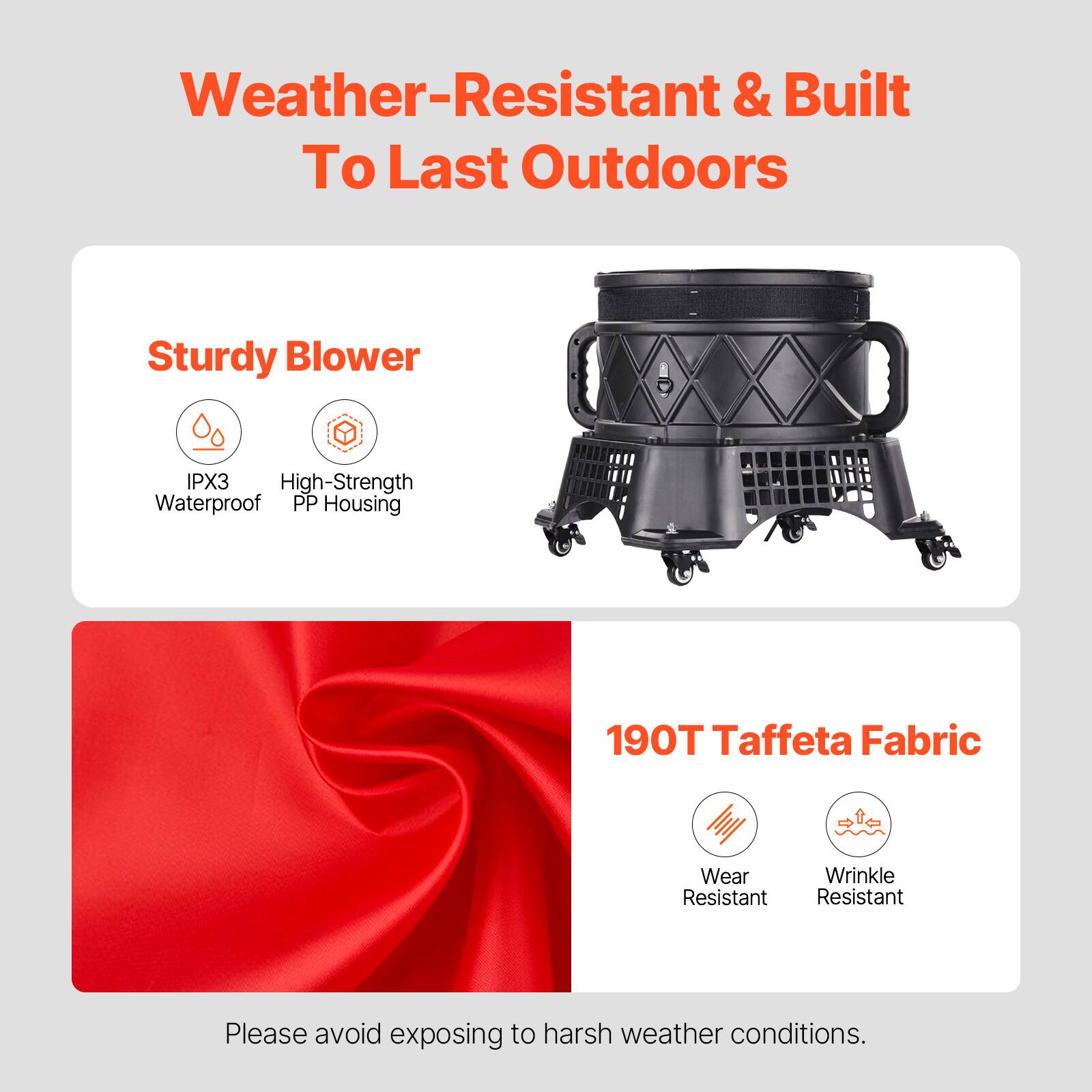 Weather-Resistant & Built To Last Outdoors

Sturdy Blower
- IPX3 Waterproof
- High-Strength PP Housing

190T Taffeta Fabric
- Wear Resistant
- Wrinkle Resistant

Please avoid exposing to harsh weather conditions.