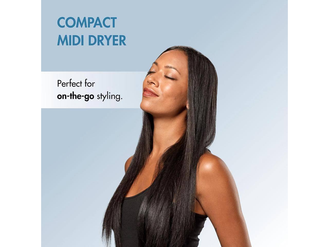 COMPACT MIDI DRYER  
Perfect for on-the-go styling.