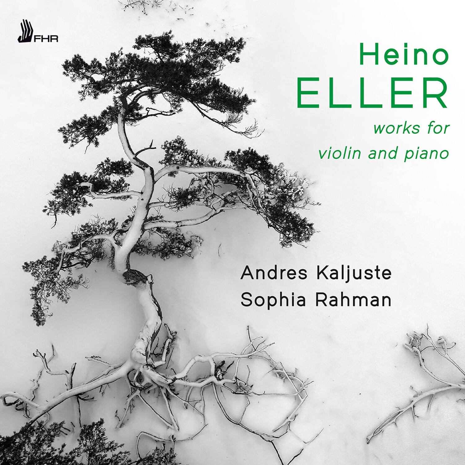 Heino ELLER  
works for violin and piano  

Andres Kaljuste  
Sophia Rahman  

FHR