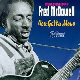 Mississippi Fred McDowell - You Got to Move - COMPACT DISCS
