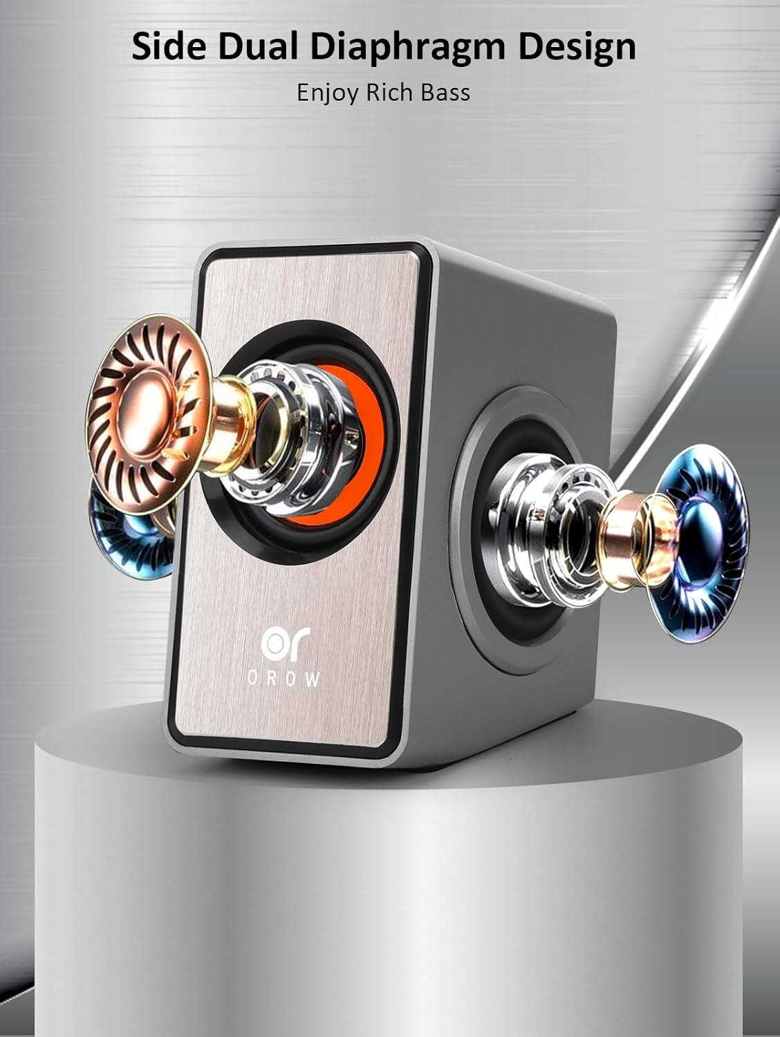 Side Dual Diaphragm Design  
Enjoy Rich Bass