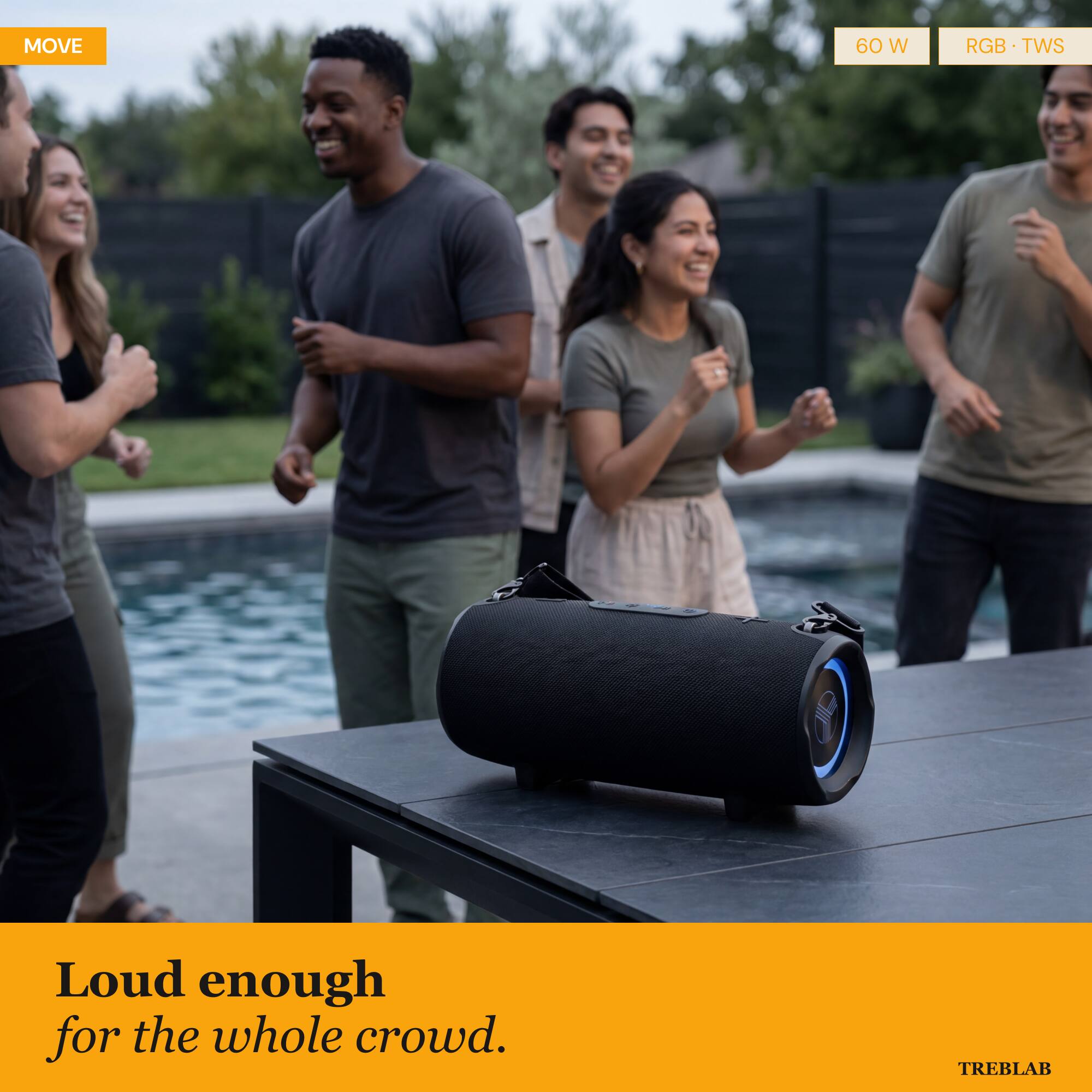 MOVE 60 W RGB TWS  
Loud enough for the whole crowd.  
TREBLAB