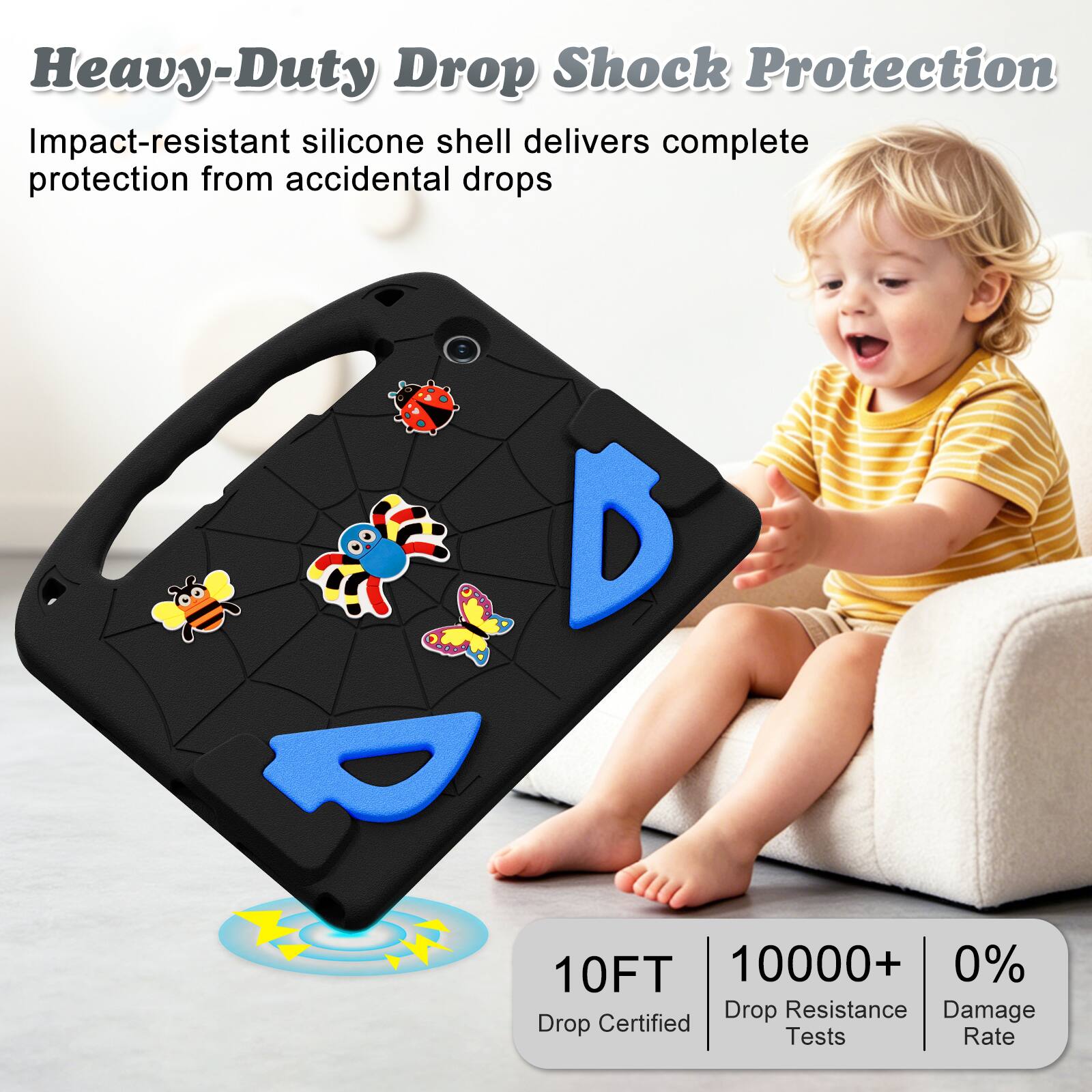 Heavy-Duty Drop Shock Protection  
Impact-resistant silicone shell delivers complete protection from accidental drops  

10FT  
10000+ Drop Resistance Tests  
0% Damage Rate