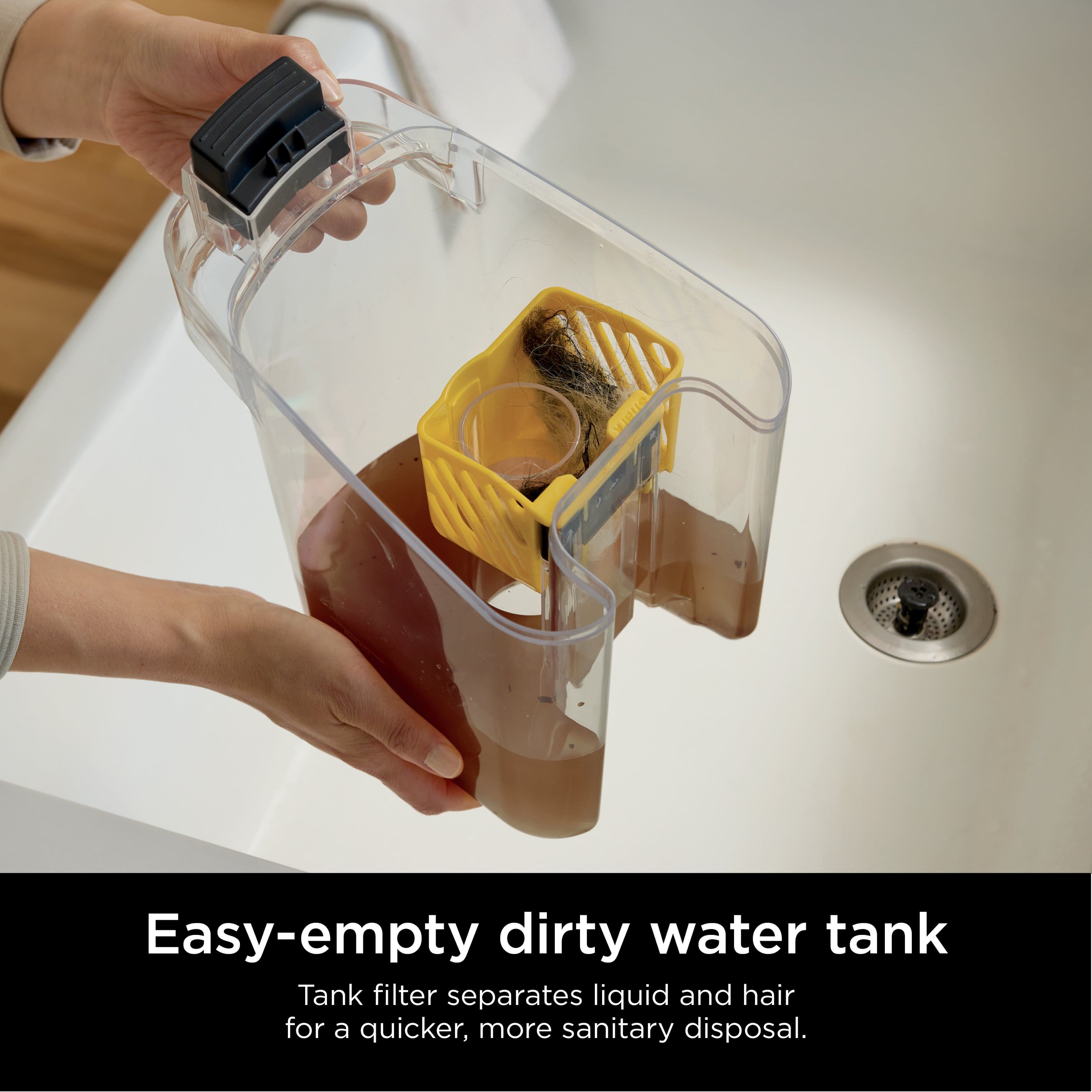 Easy-empty dirty water tank Tank filter separates liquid and hair for a quicker, more sanitary disposal.