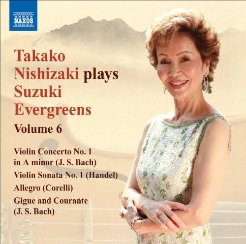 Takako Nishizaki plays Suzuki Evergreens Volume 6

Violin Concerto No. 1 in A minor (J. S. Bach)  
Violin Sonata No. 1 (Handel)  
Allegro (Corelli)  
Gigue and Courante (J. S. Bach)