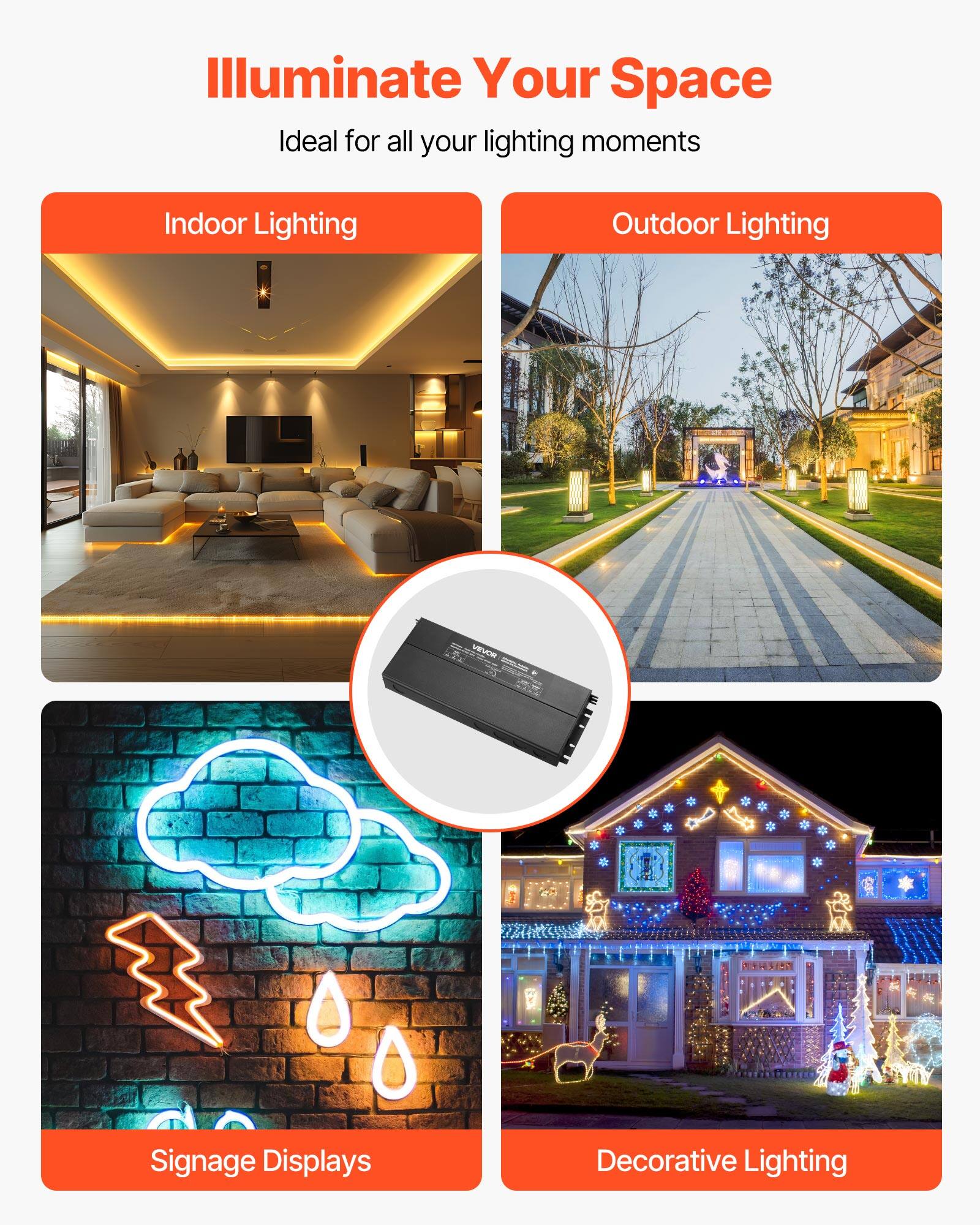 Illuminate Your Space  
Ideal for all your lighting moments  

- Indoor Lighting  
- Outdoor Lighting  
- Signage Displays  
- Decorative Lighting