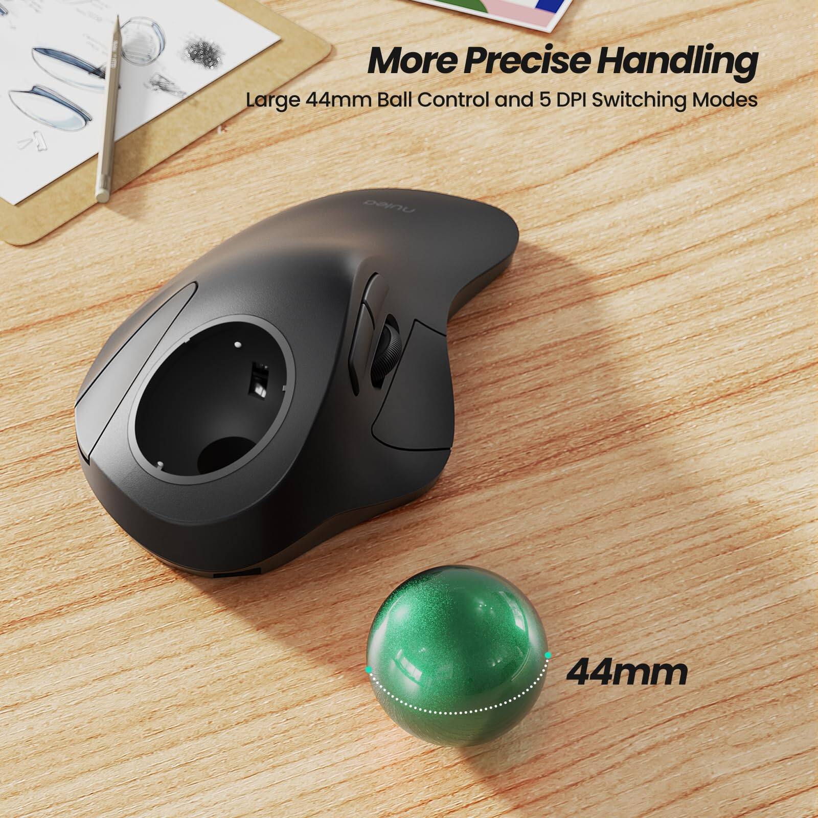 More Precise Handling  
Large 44mm Ball Control and 5 DPI Switching Modes