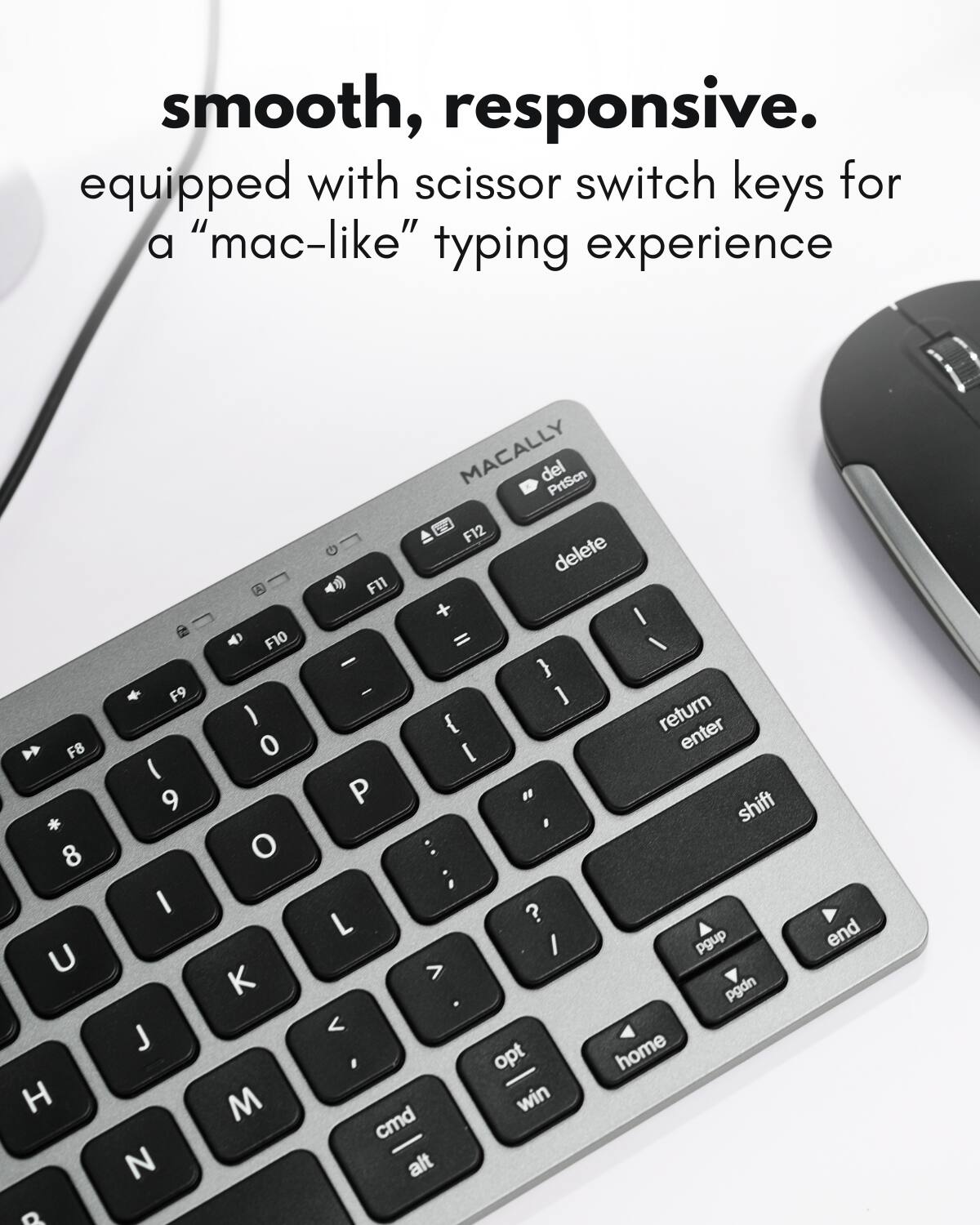smooth, responsive.  
equipped with scissor switch keys for a "mac-like" typing experience