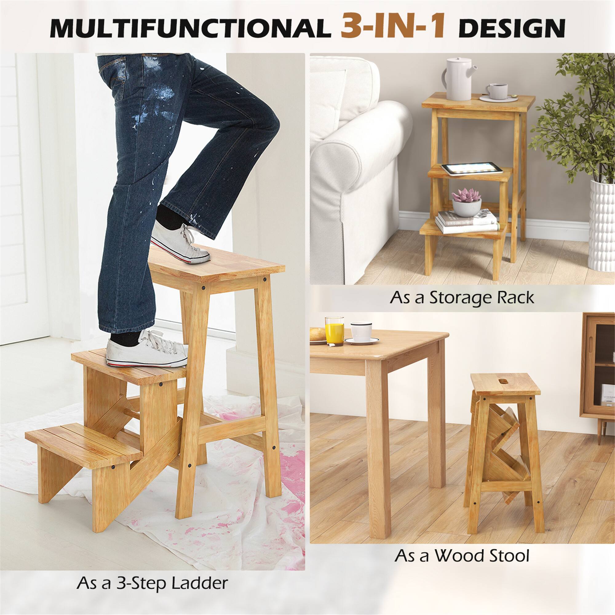 MULTIFUNCTIONAL 3-IN-1 DESIGN

As a Storage Rack

As a 3-Step Ladder

As a Wood Stool